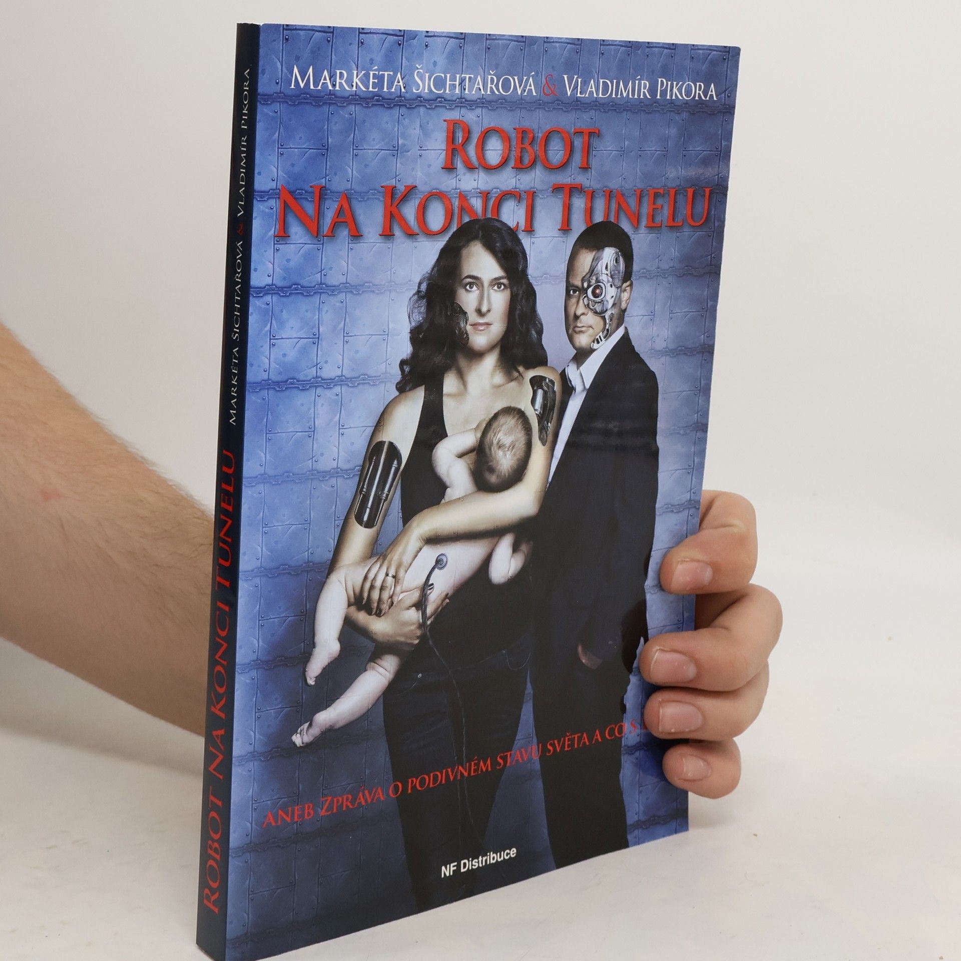 Markéta Šichtařová Robot na konci tunelu, aneb, Zpráva o podivném stavu světa a co s tím