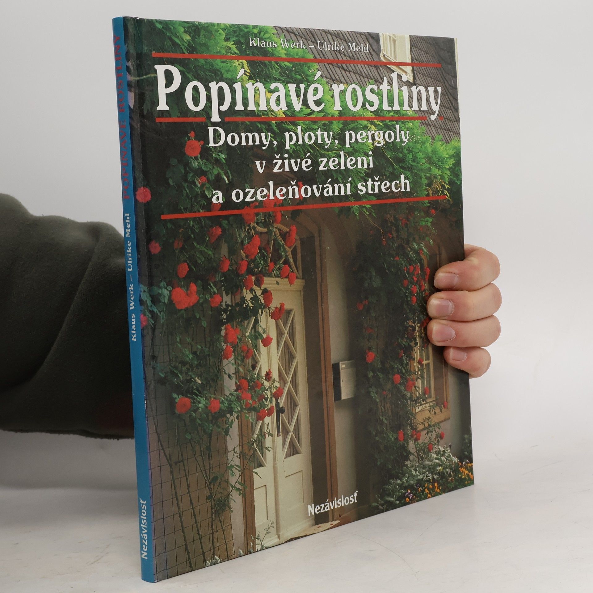 Klaus Werk Popínavé rostliny. Domy, ploty, pergoly v živé zeleni a ozeleňování střech