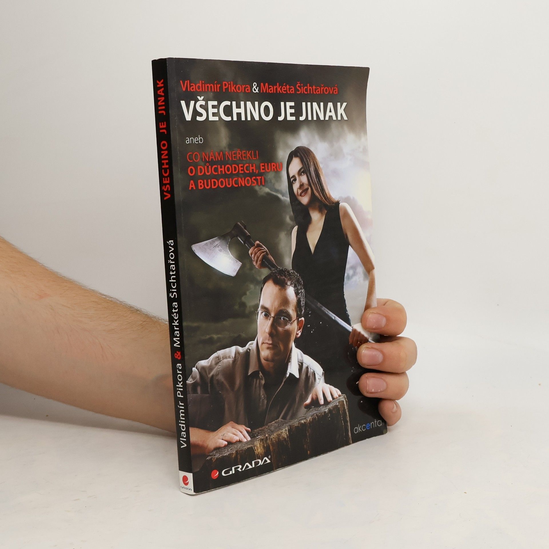 Vladimír Pikora Všechno je jinak, aneb, Co nám neřekli o důchodech, euru a budoucnosti