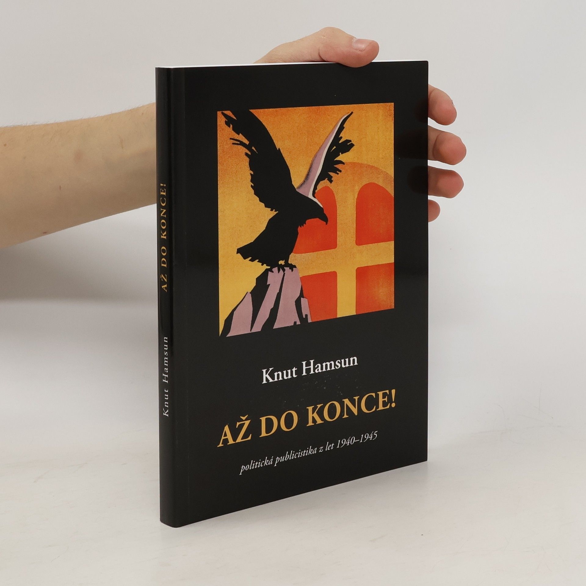 Knut Hamsun Až do konce! Politická publicistika z let 1940-1945