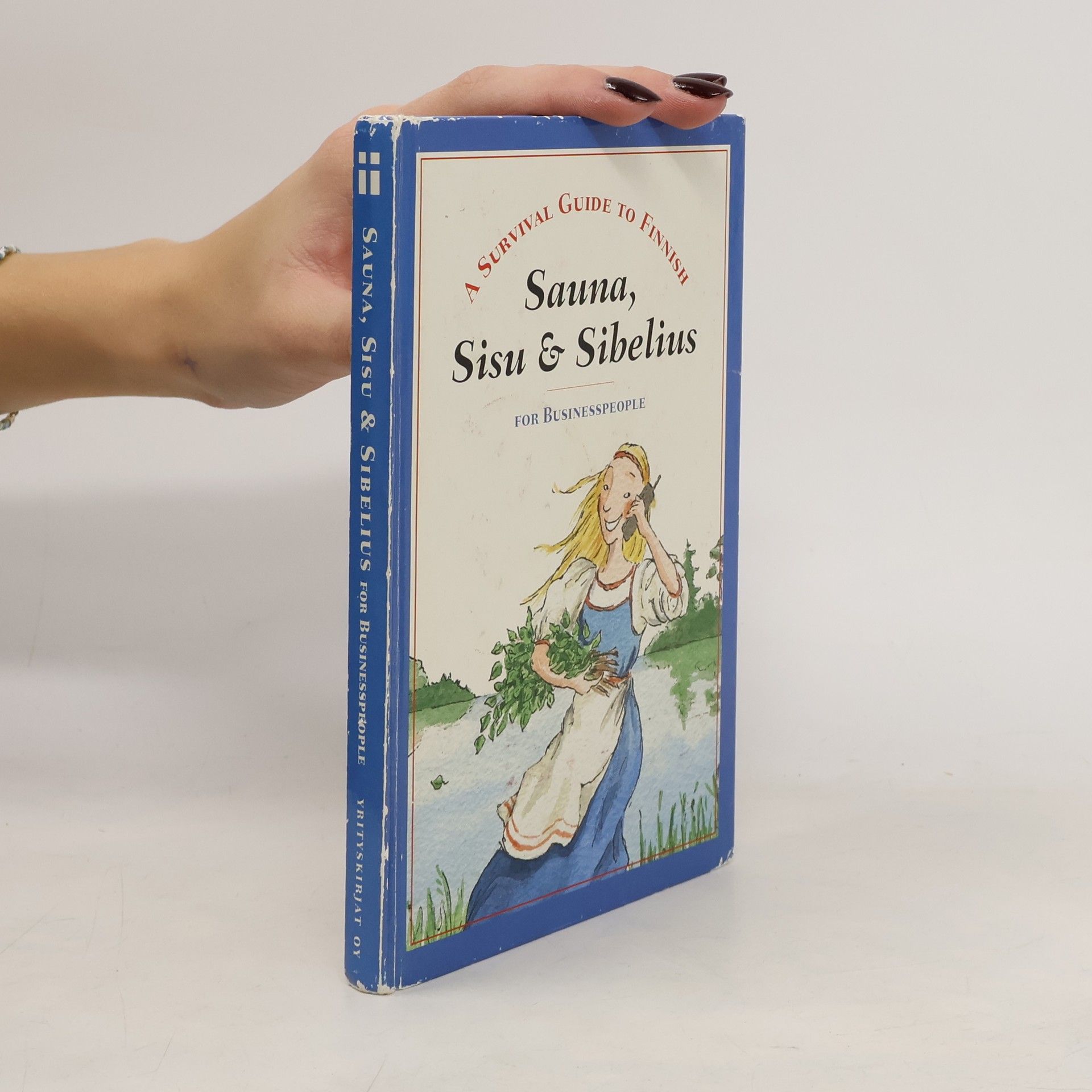 A Survival Guide to Finnish. Sauna, Sisu & Sibelius. for businesspeople