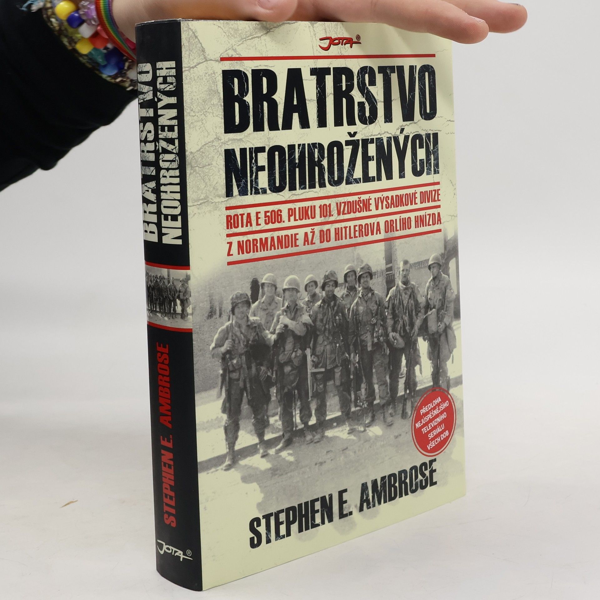 Stephen Ambrose Bratrstvo neohrožených: Rota E 506. pluku 101. vzdušné výsadkové divize: Z Normandie až do Hitlerova Orlího hnízda