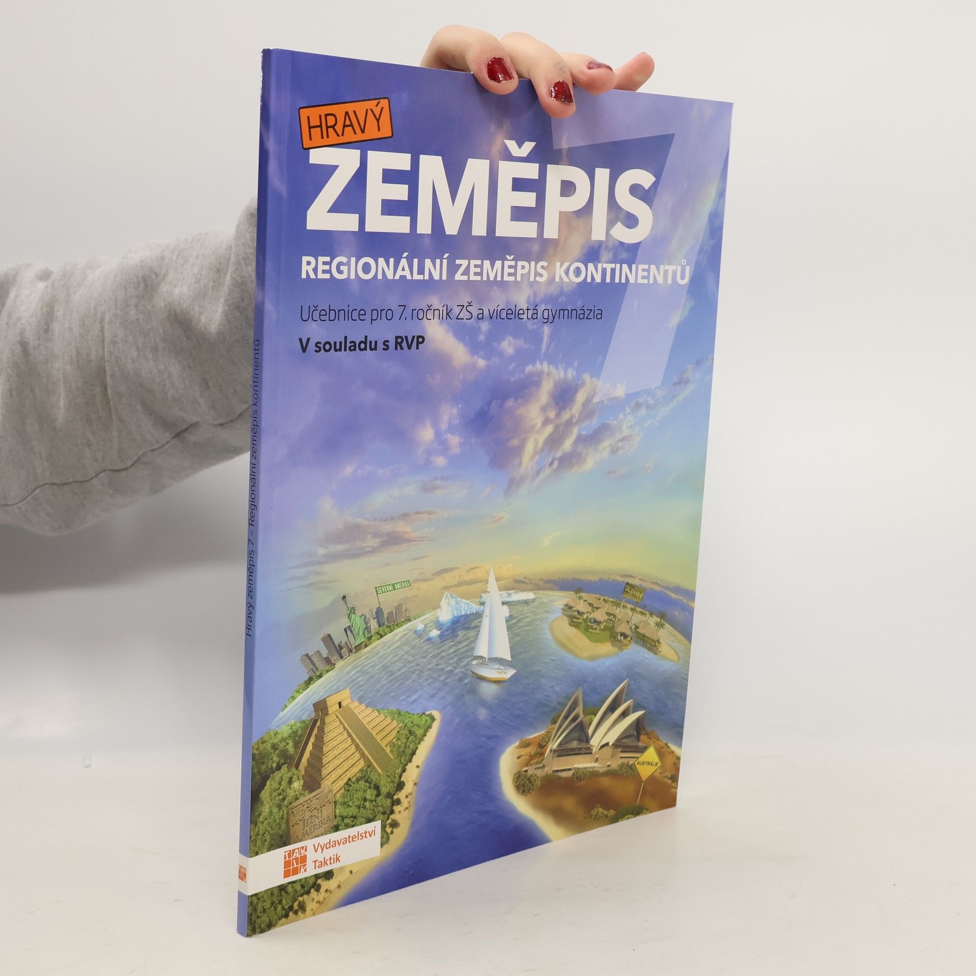 Jan Šindýlek Hravý zeměpis 7. Regionální zeměpis kontinentů. Učebnice pro 7. ročník ZŠ a víceletá gymnázia
