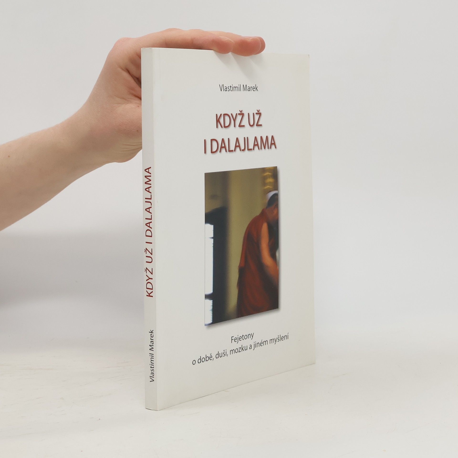 Vlastimil Marek Když už i dalajlama. Fejetony o době, duši, mozku a jiném myšlení
