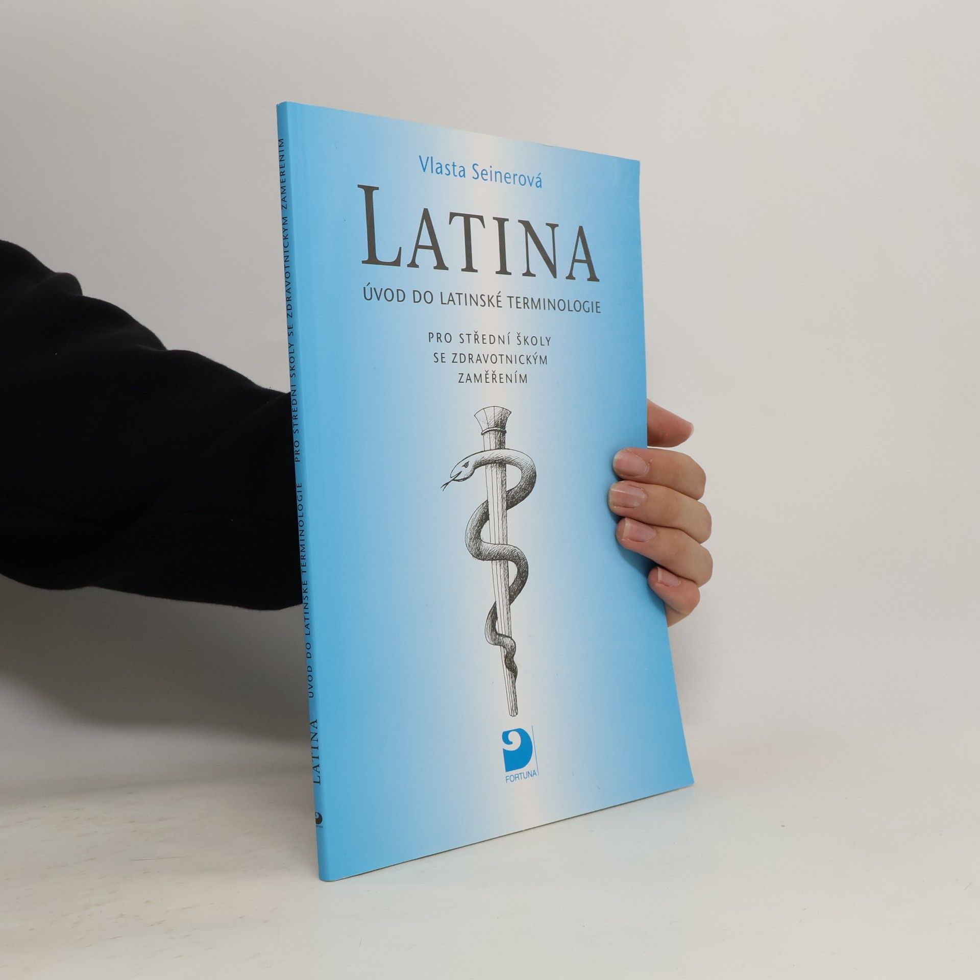 Vlasta Seinerová Latina Úvod do latinské terminologie. Pro střední školy se zdravotnickým zaměřením