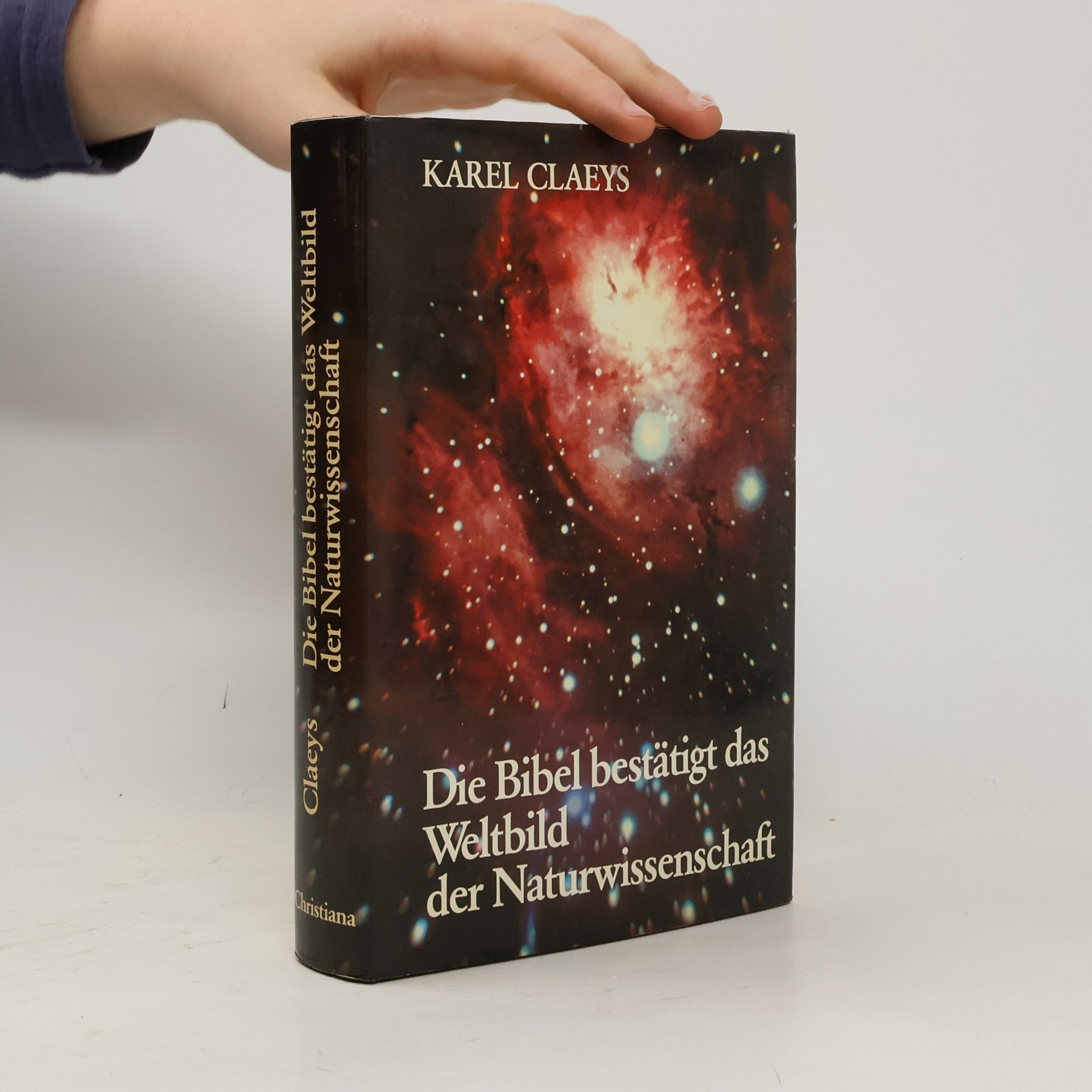 Karel Claeys Die Bibel bestätigt das Weltbild der Naturwissenschaft