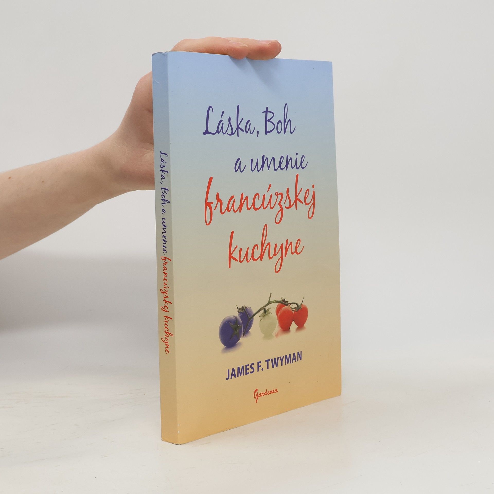 James F. Twyman Láska, Boh a umenie francúzskej kuchyne