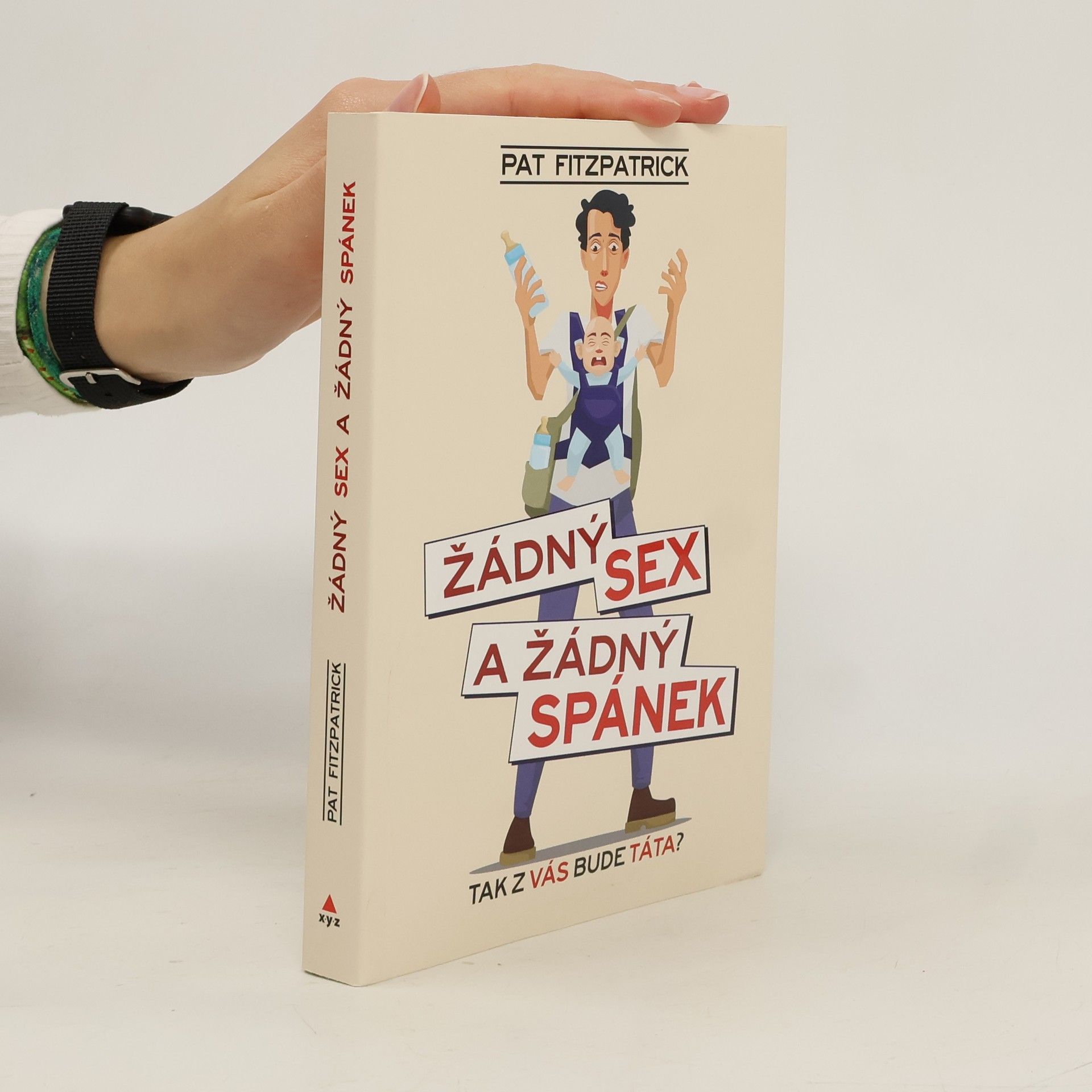 Pat Fitzpatrick Žádný sex a žádný spánek : tak z vás bude táta?