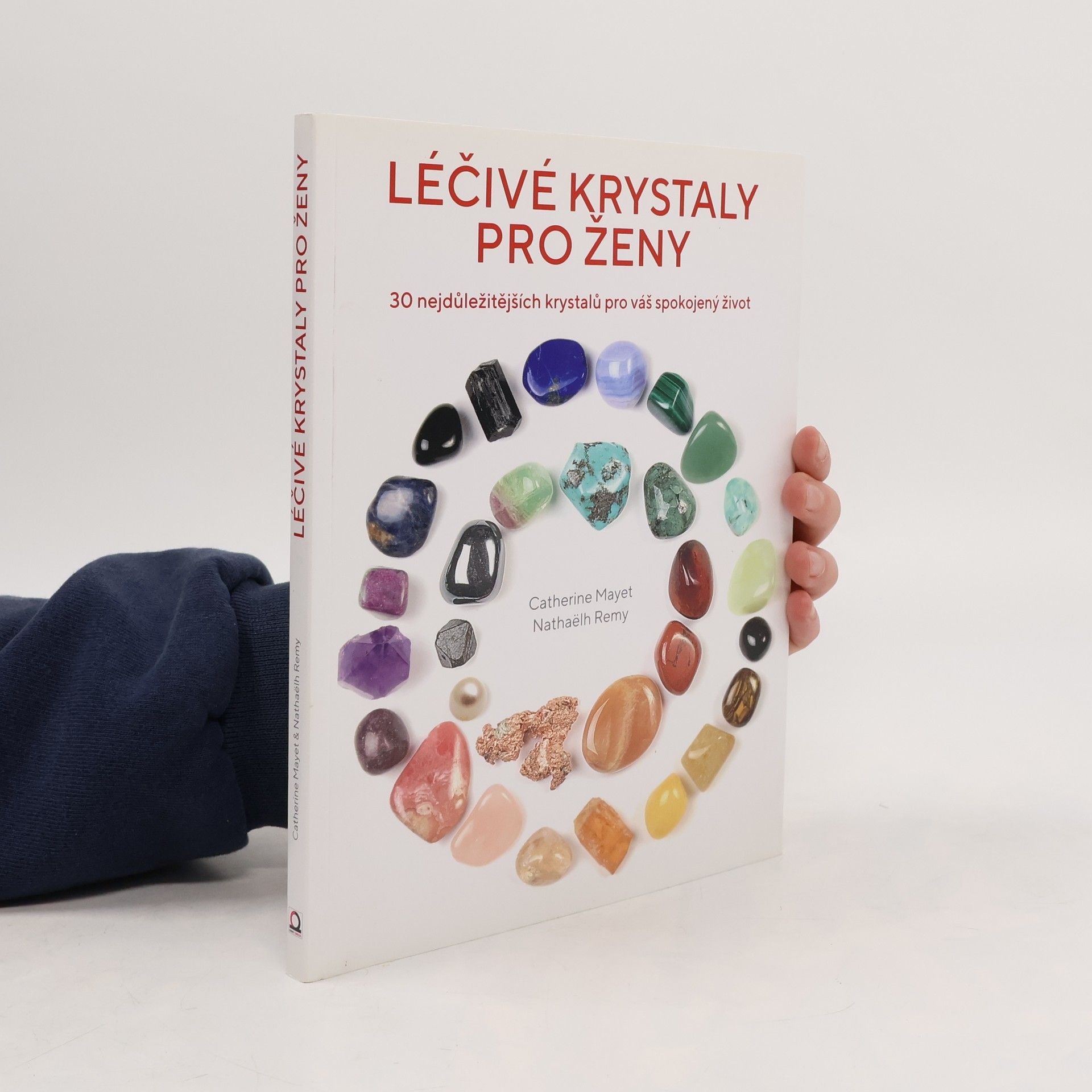 Catherine Mayet Léčivé krystaly pro ženy - 30 nejdůležitějších krystalů pro váš spokojený život