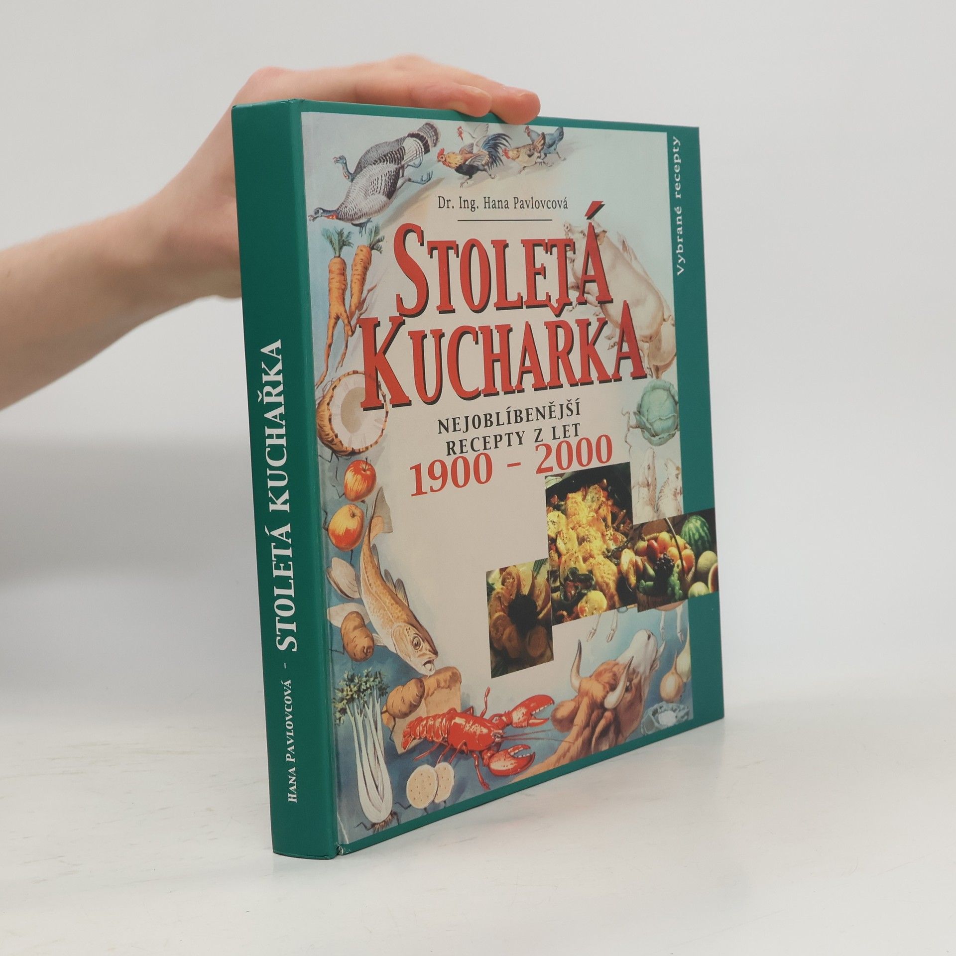 Hana Pavlovcová Stoletá kuchařka: Nejoblíbenější recepty 20. století