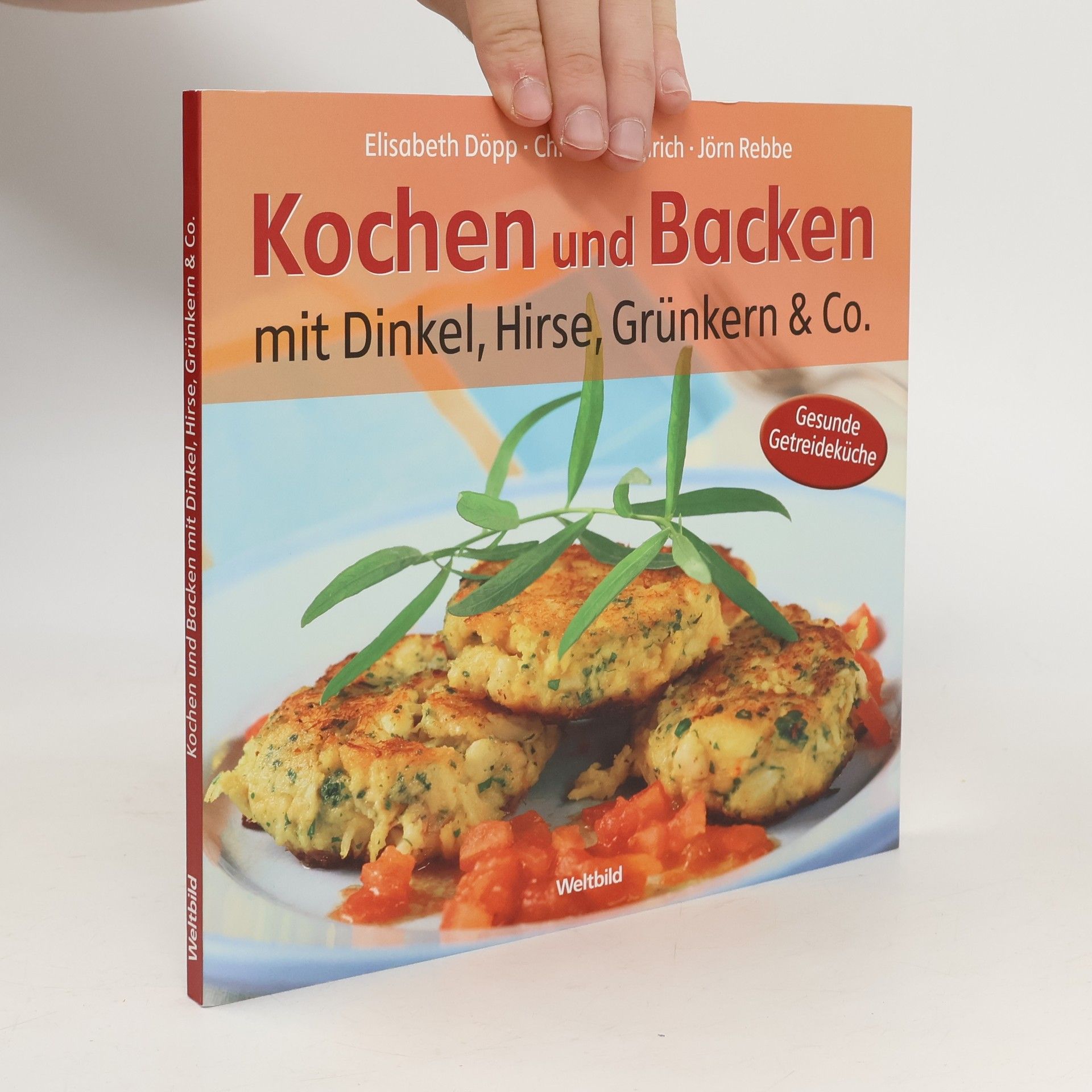 Kochen und Backen mit Dinkel, Hirse, Grünkern & Co.