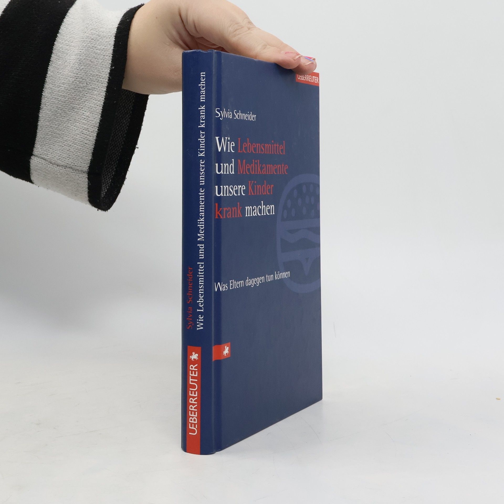 Sylvia Schneider Wie Lebensmittel und Medikamente unsere Kinder krank machen