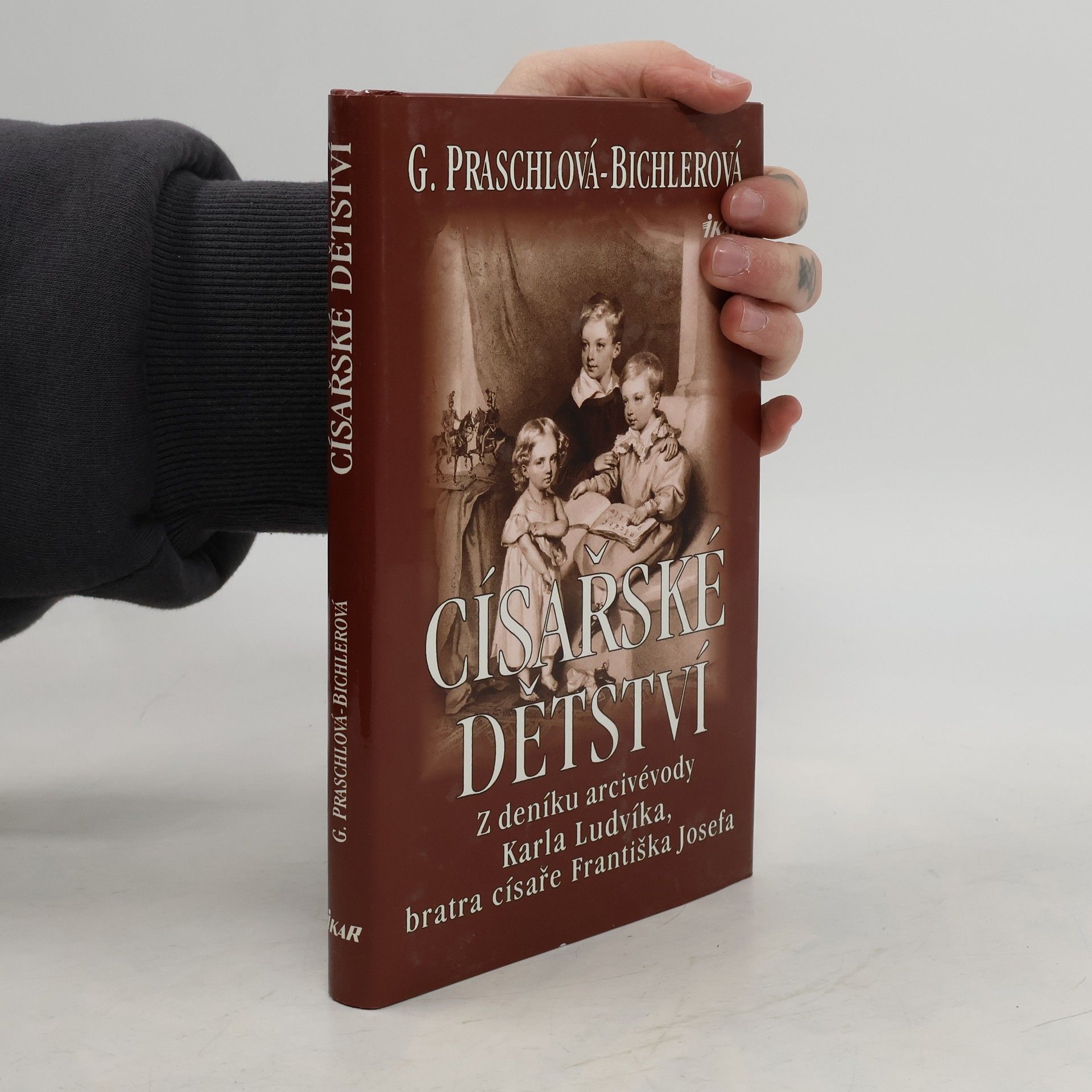 Gabriele Praschl Bichler Císařské dětství. Z deníku arcivévody Karla Ludvíka, bratra císaře Františka Josefa