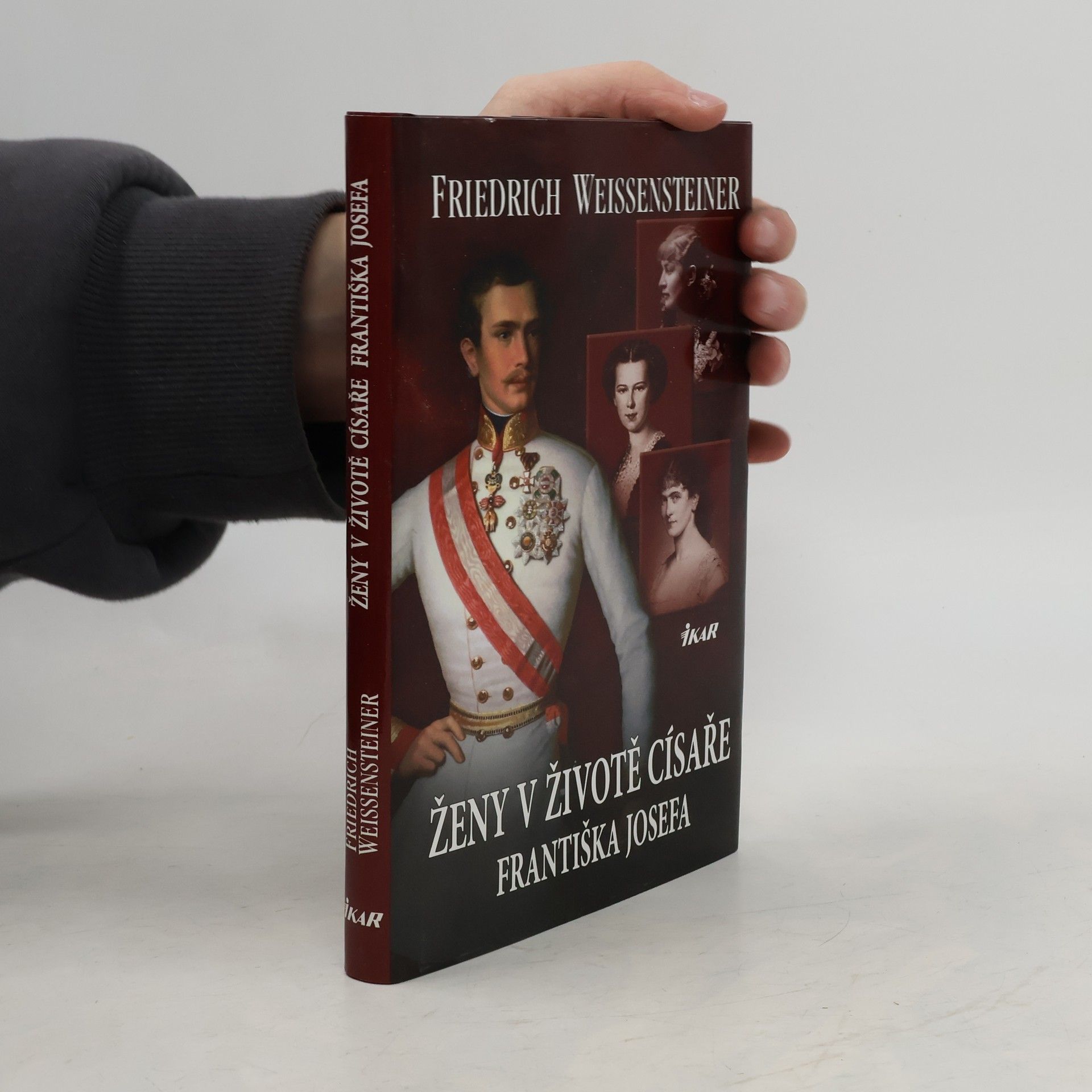 Friedrich Weissensteiner Ženy v životě císaře Františka Josefa