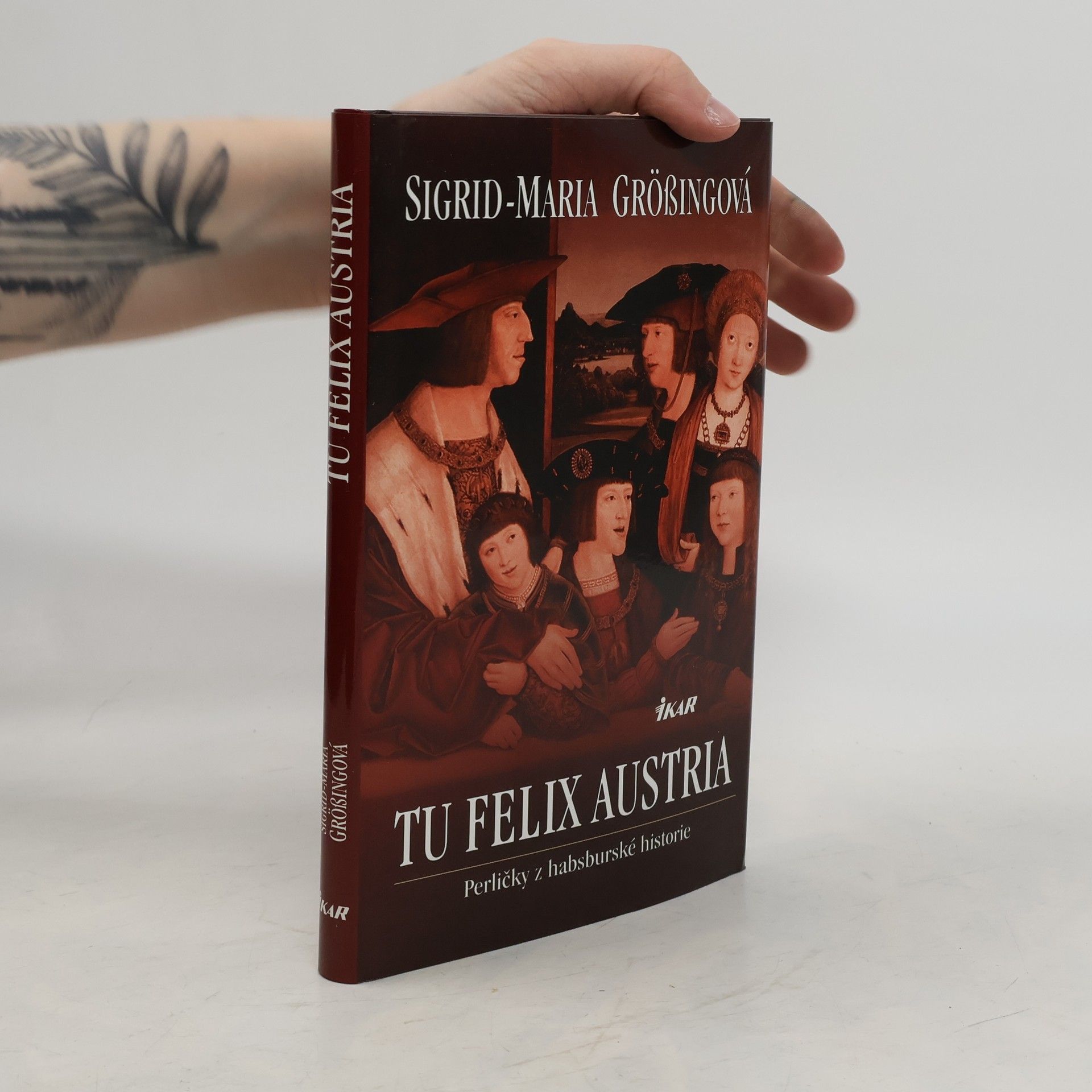 Sigrid Maria Größing Tu felix Austria: Perličky z habsburské historie