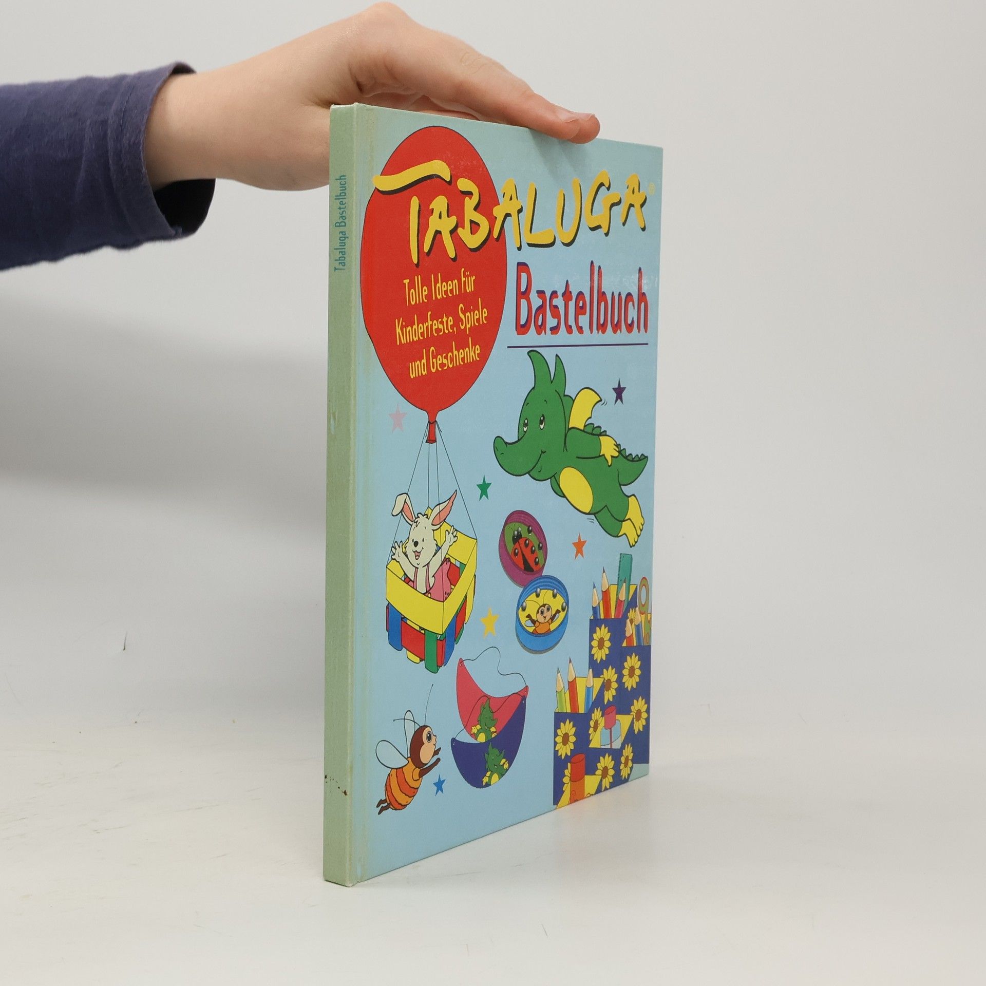 Autorenkollektiv Tabaluga Bastelbuch. Tolle Ideen für Kinderfeste, Spiele und Geschenke