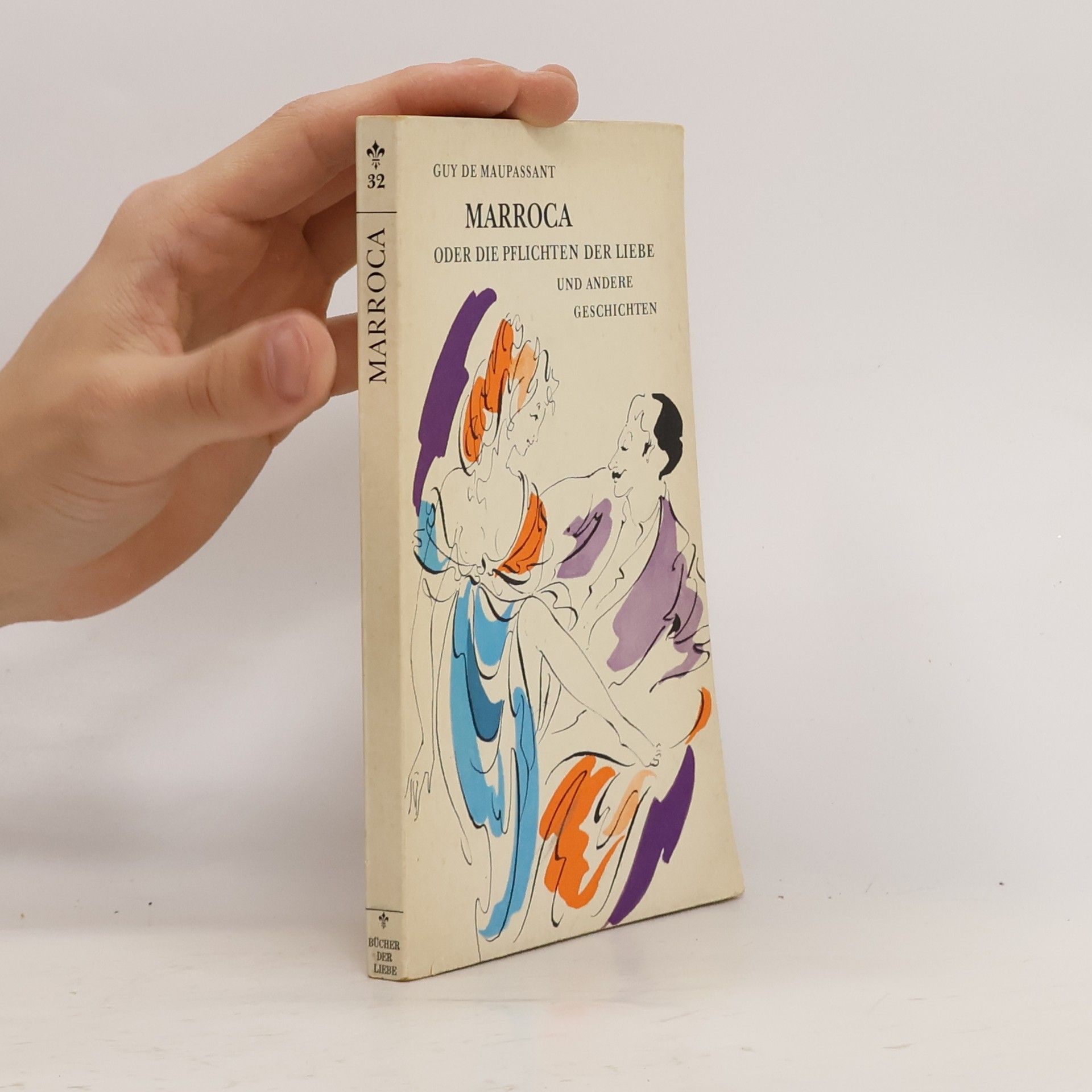 Guy de Maupassant Marroca oder die Pflichten der Liebe und andere Geschichten