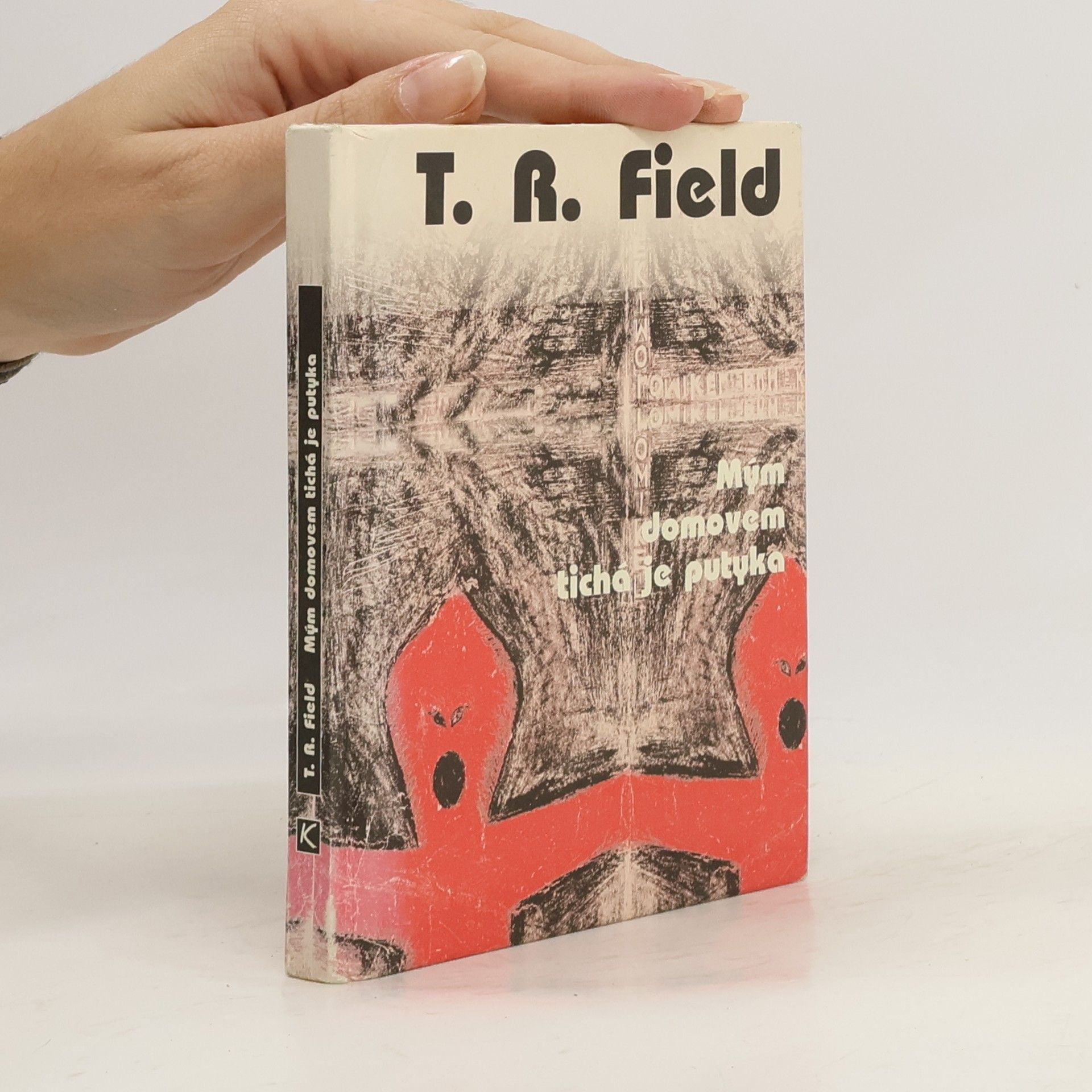 T. R. Field Mým domovem tichá je putyka