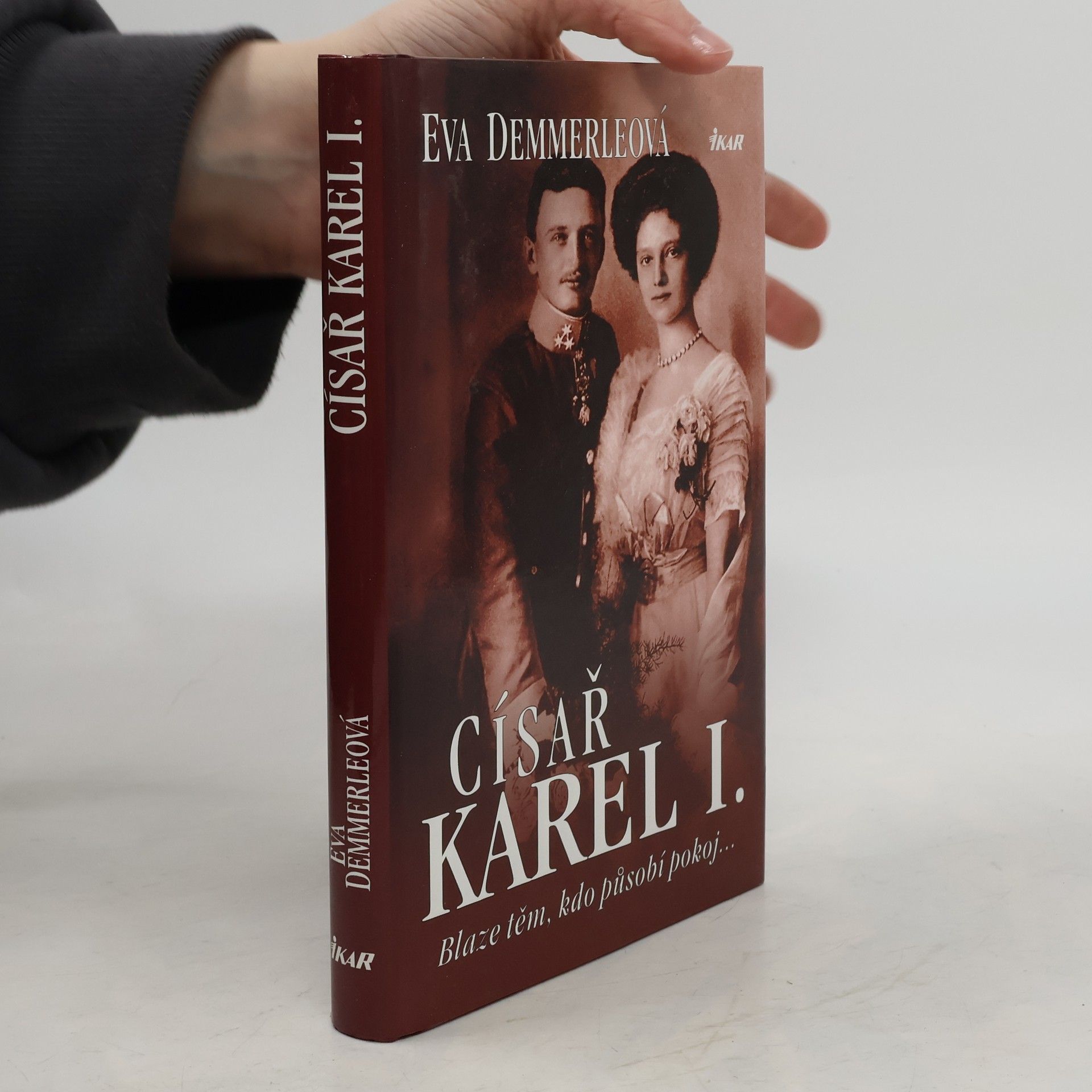 Eva Demmerle Císař Karel I. Blaze těm, kdo působí pokoj...