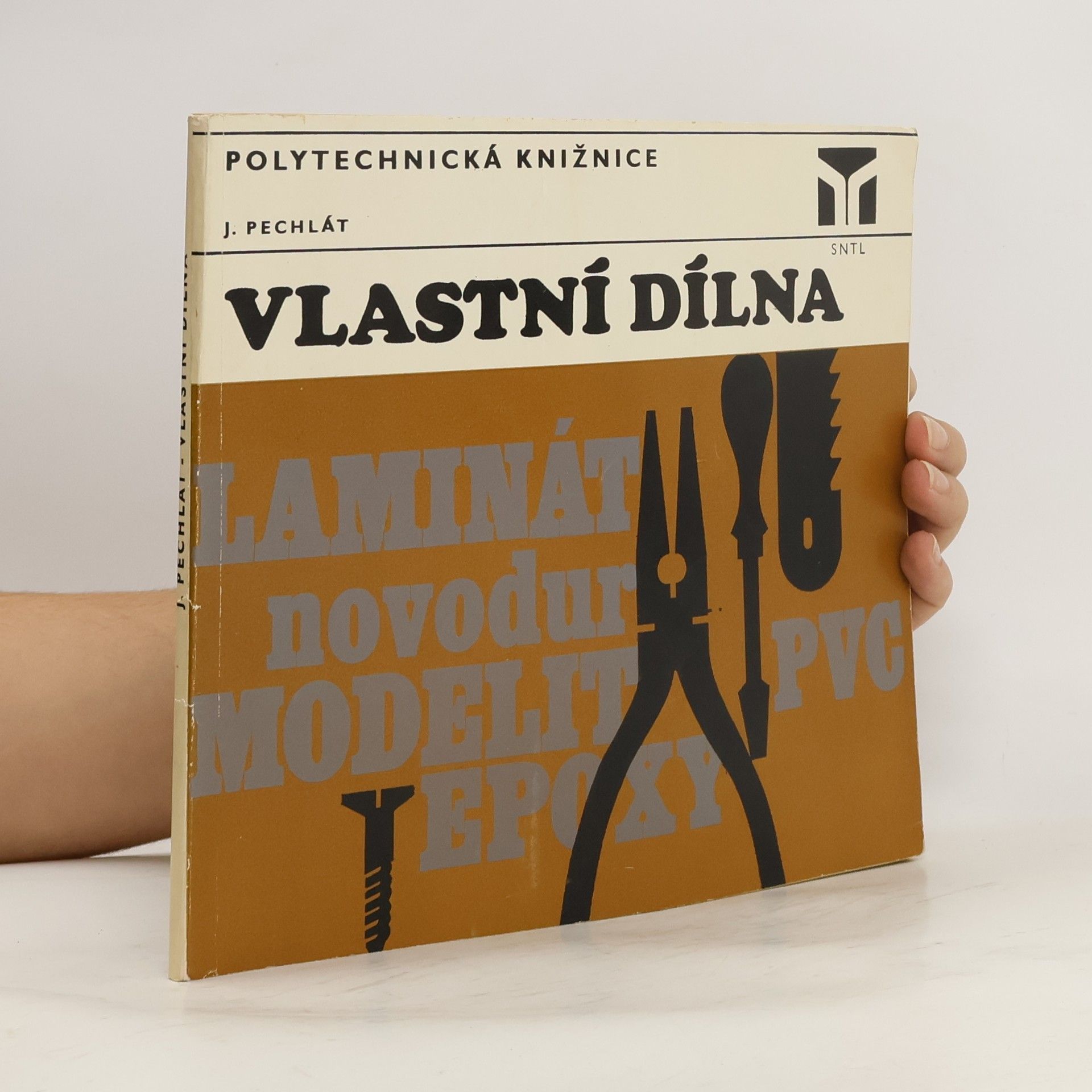 Jaroslav Pechlát Vlastní dílna. Základy rukodělných prací