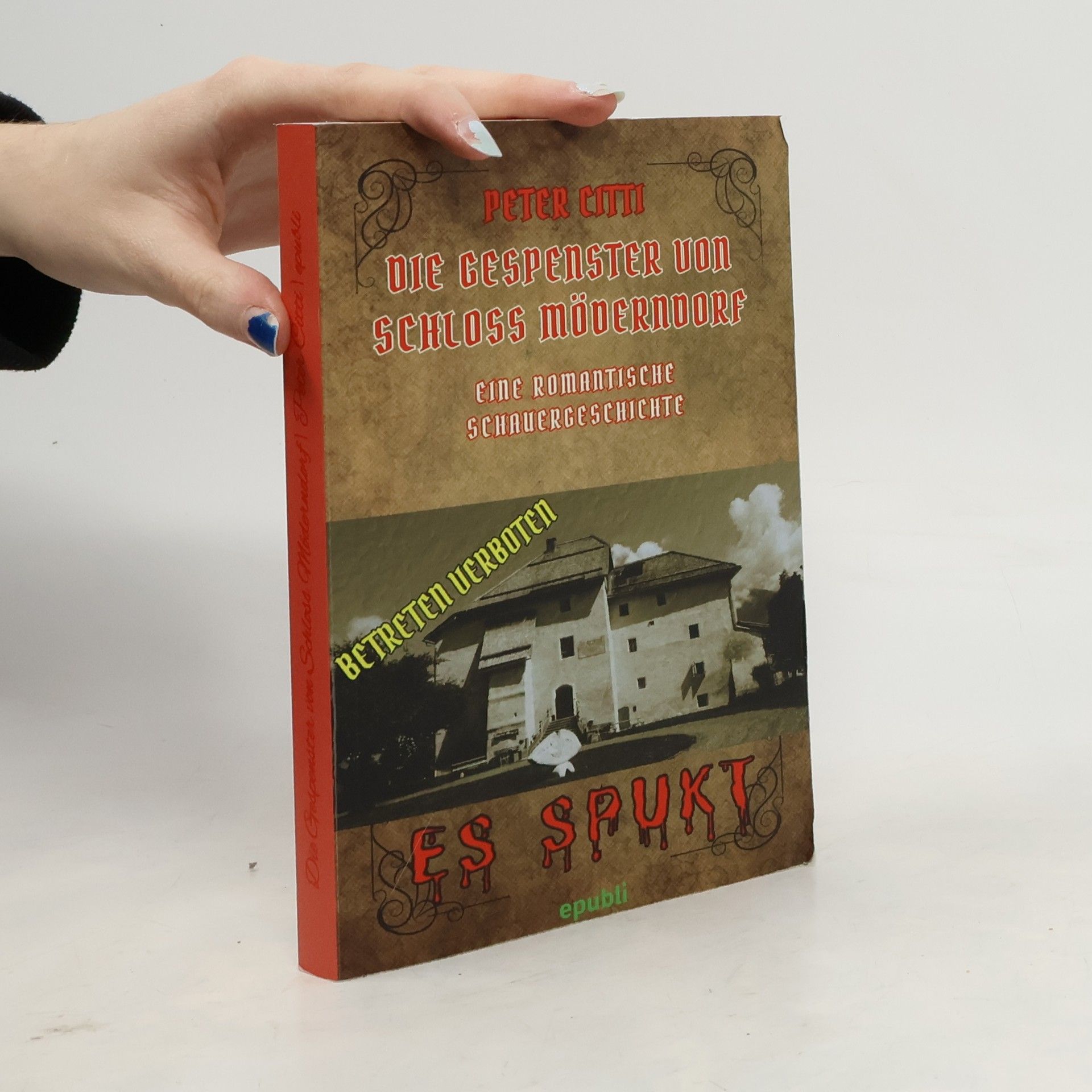 Peter Citti Die Gespenster von Schloss Möderndorf. Eine romantische Schauergeschichte