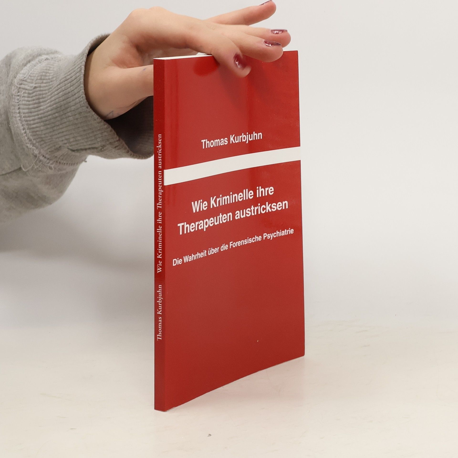 Thomas Kurbjuhn Wie Kriminelle ihre Therapeuten austricksen
