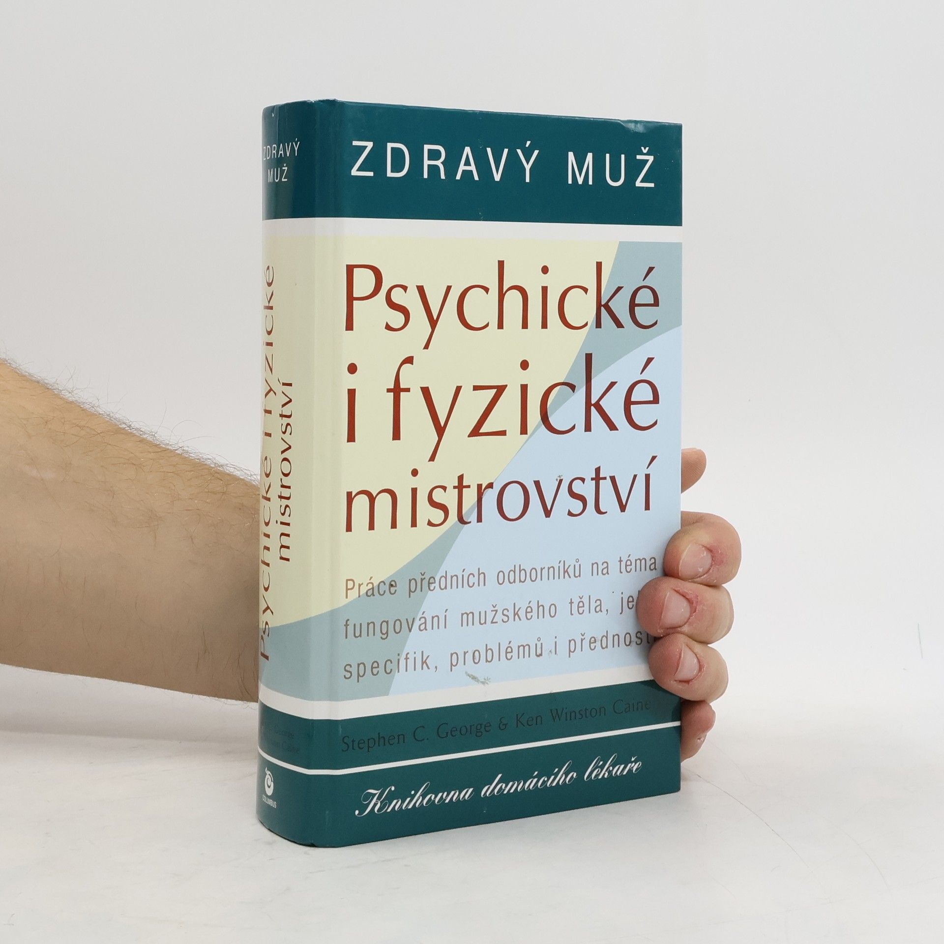 Stephen C. George Zdravý muž. Psychické i fyzické mistrovství
