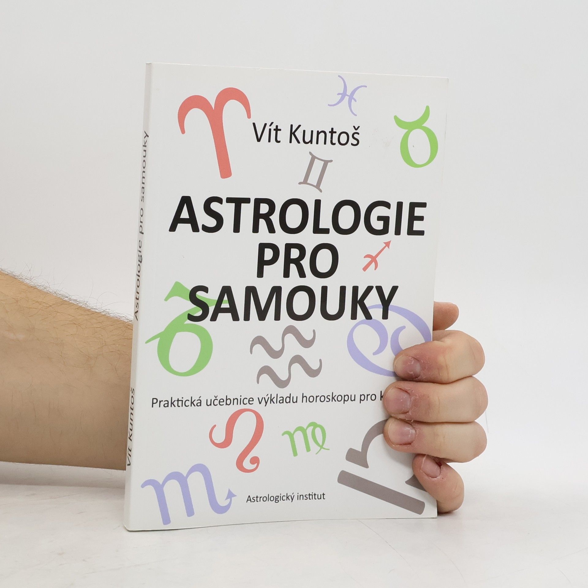 Vít Kuntoš Astrologie pro samouky : praktická učebnice výkladu horoskopu pro každého