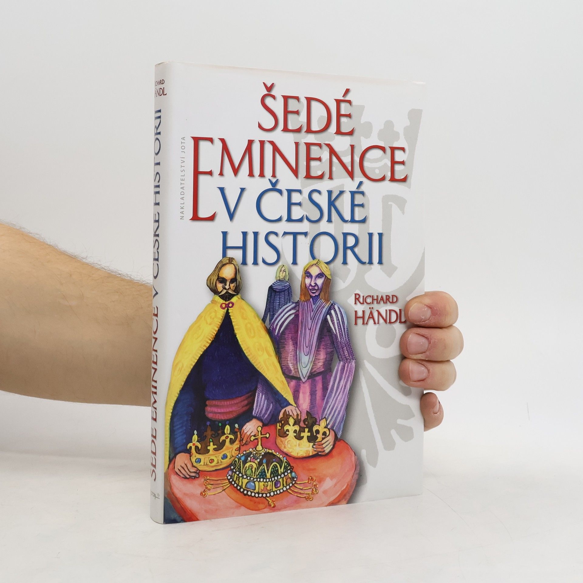 Richard Händl Šedé eminence v české historii