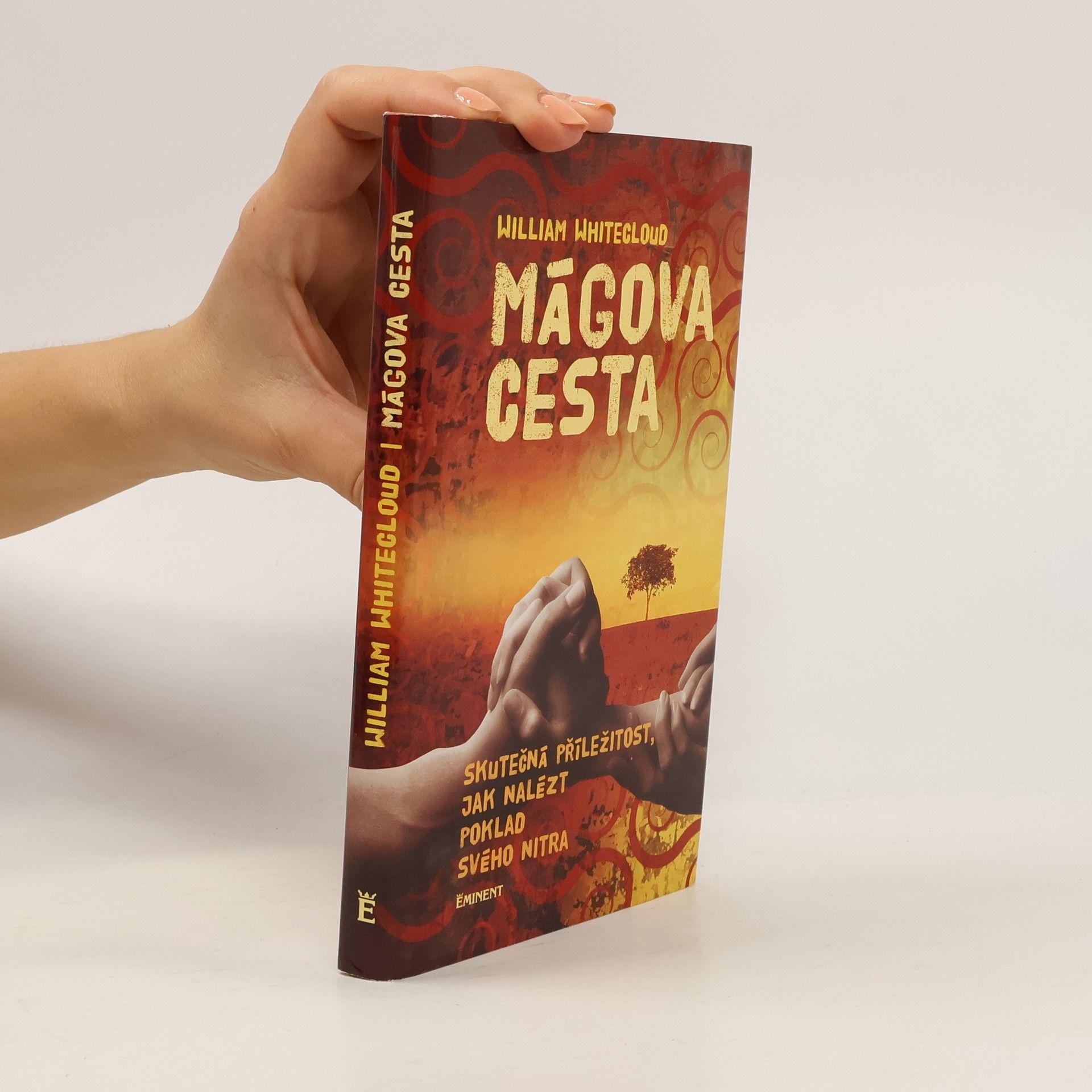 William Whitecloud Mágova cesta : Skutečná příležitost, jak nalézt poklad svého nitra