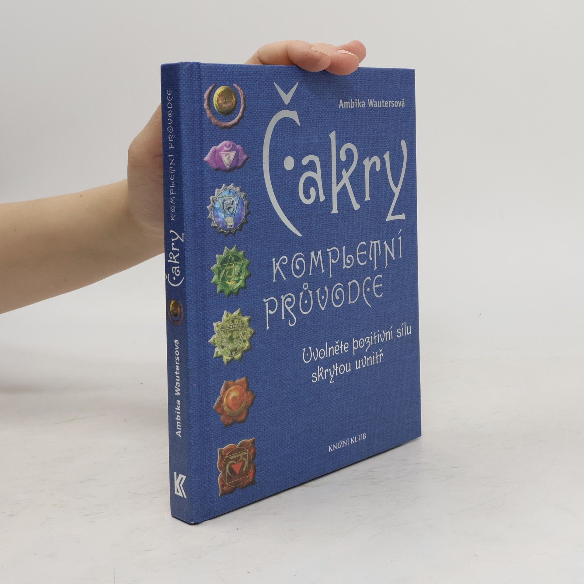 Ambika Wauters Čakry. Kompletní průvodce