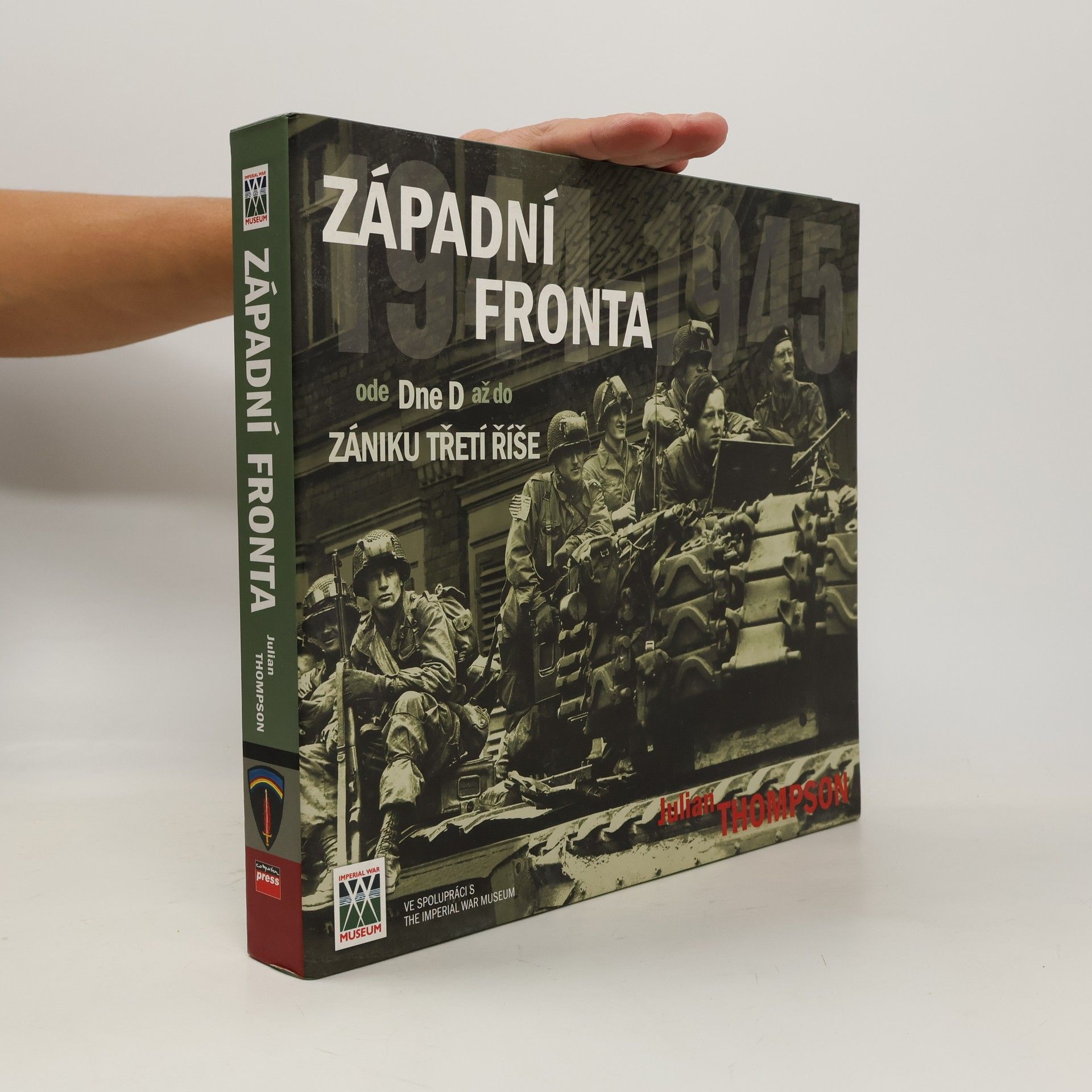 Julian Thompson Západní fronta ode Dne D až do zániku Třetí říše (přílohy součástí)