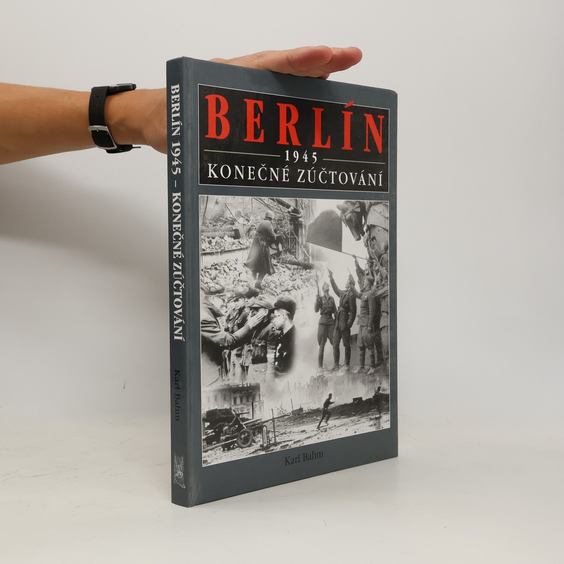 Karl Bahm Berlín 1945 : konečné zúčtování