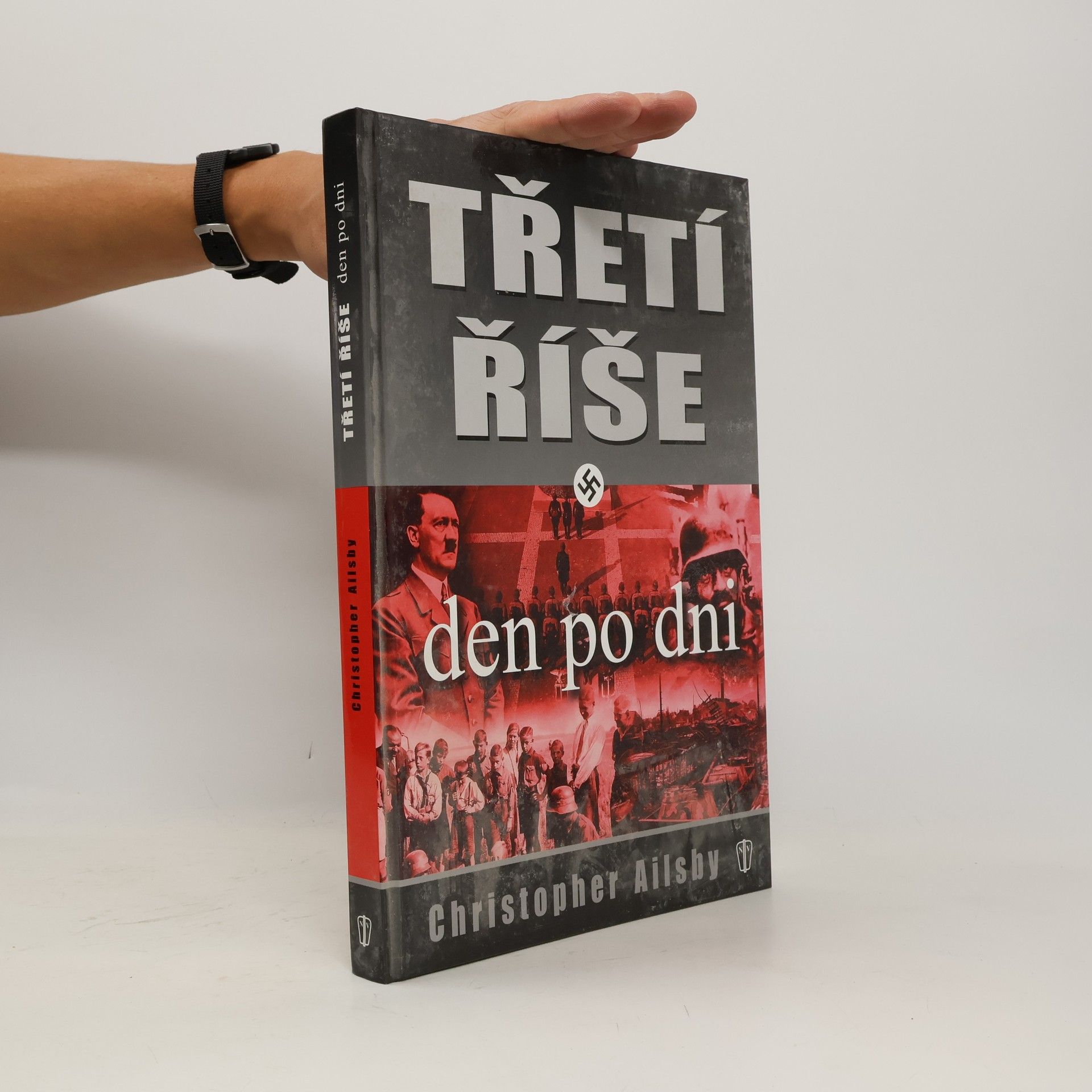 Christopher Ailsby Třetí říše, den po dni