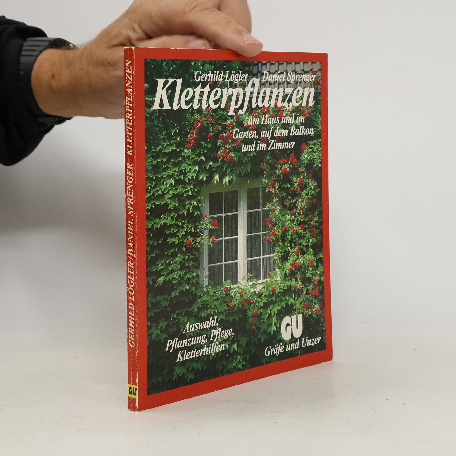 Gerhild Lögler Kletterpflanzen am Haus und im Garten, auf dem Balkon und im Zimmer