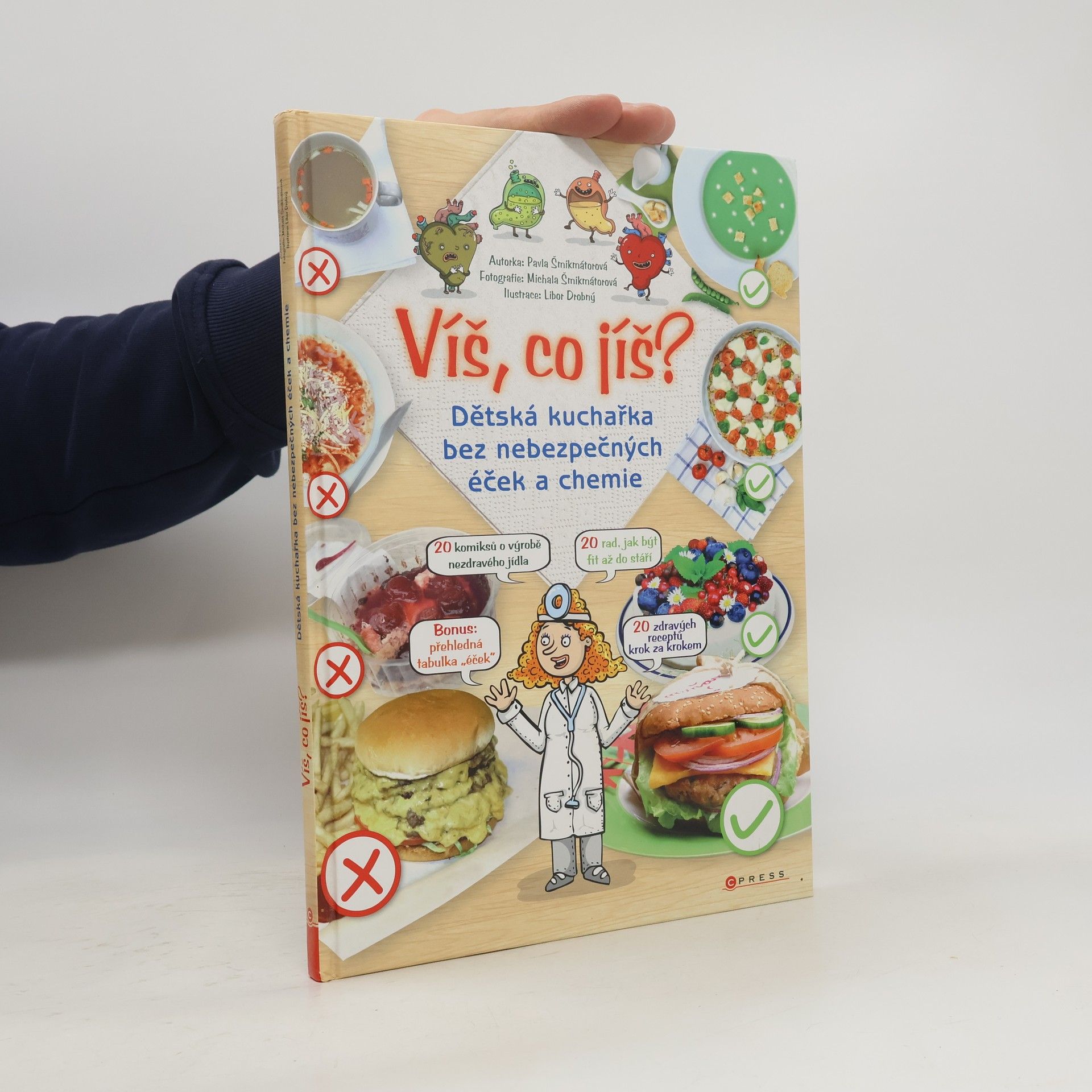 Pavla Šmikmátorová Víš, co jíš? : dětská kuchařka bez nebezpečných éček a chemie