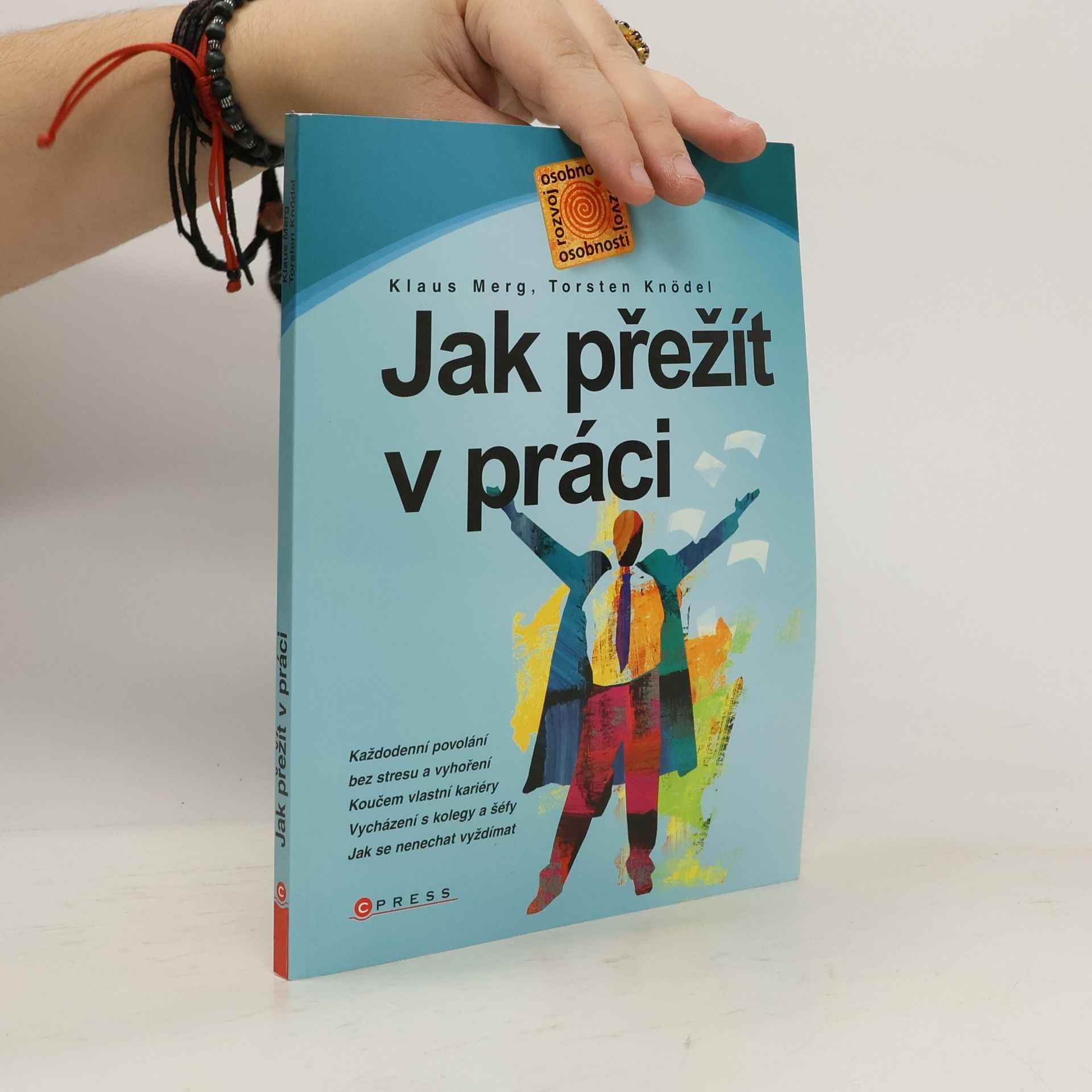 Klaus Merg Jak přežít v práci. Každodenní povolání bez stresu a vyhoření