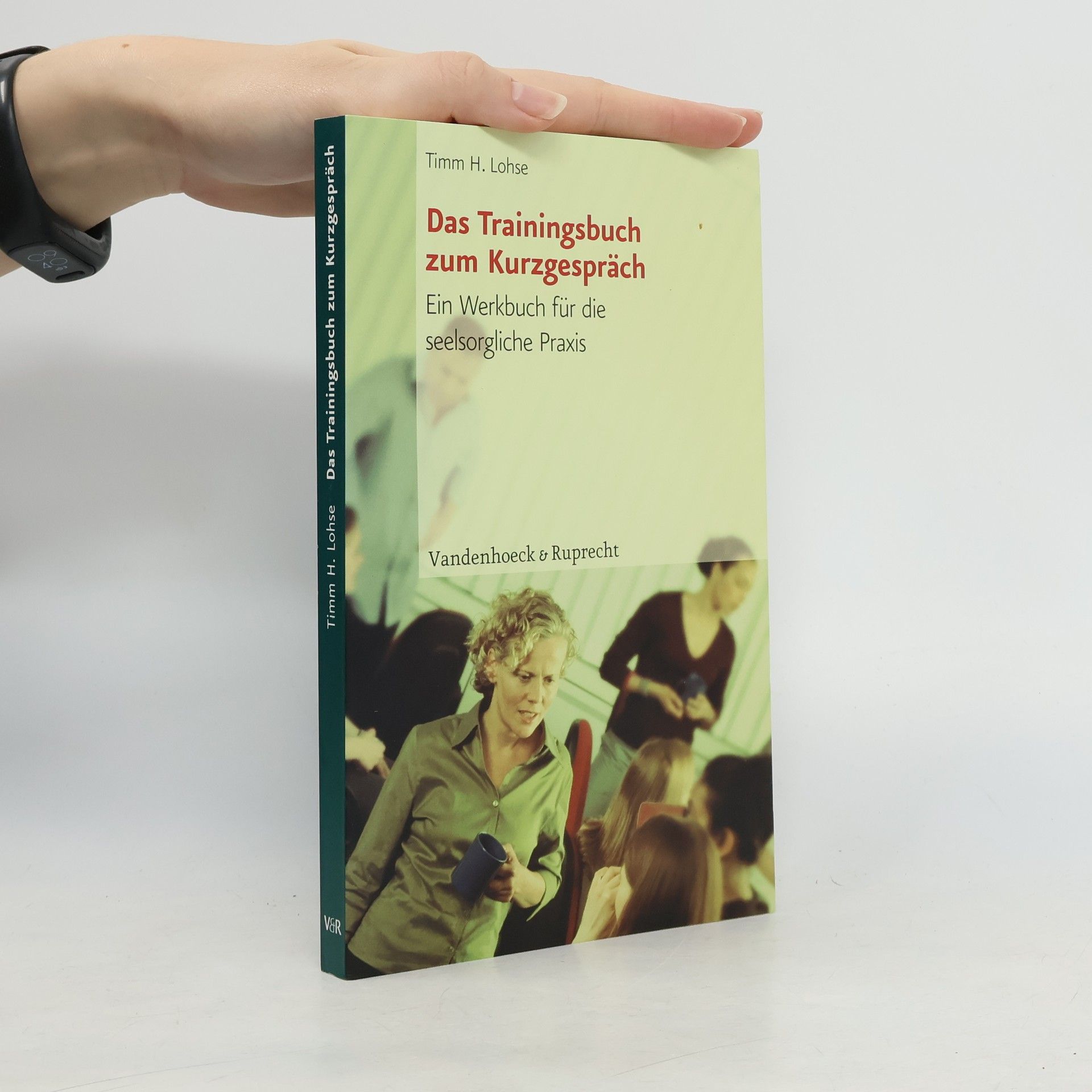 Timm H. Lohse Das Trainingsbuch zum Kurzgespräch