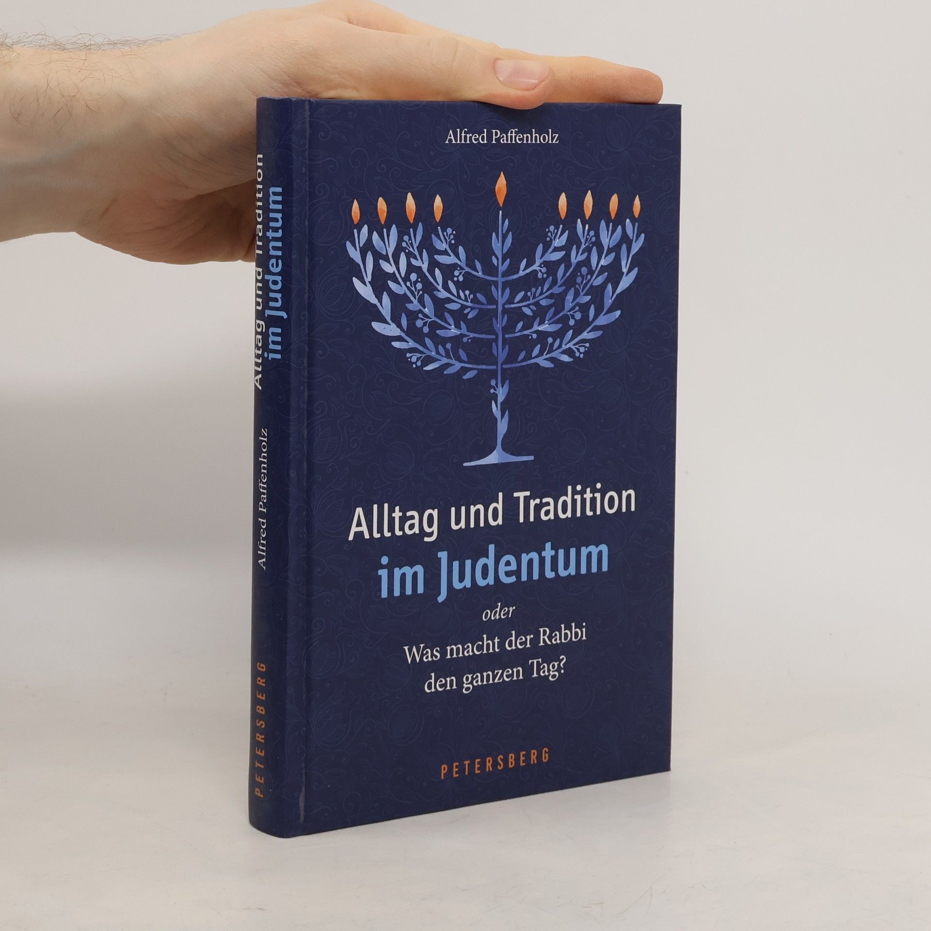 Alfred Paffenholz Alltag und Tradition im Judentum oder Was macht der Rabbi den ganzen Tag?