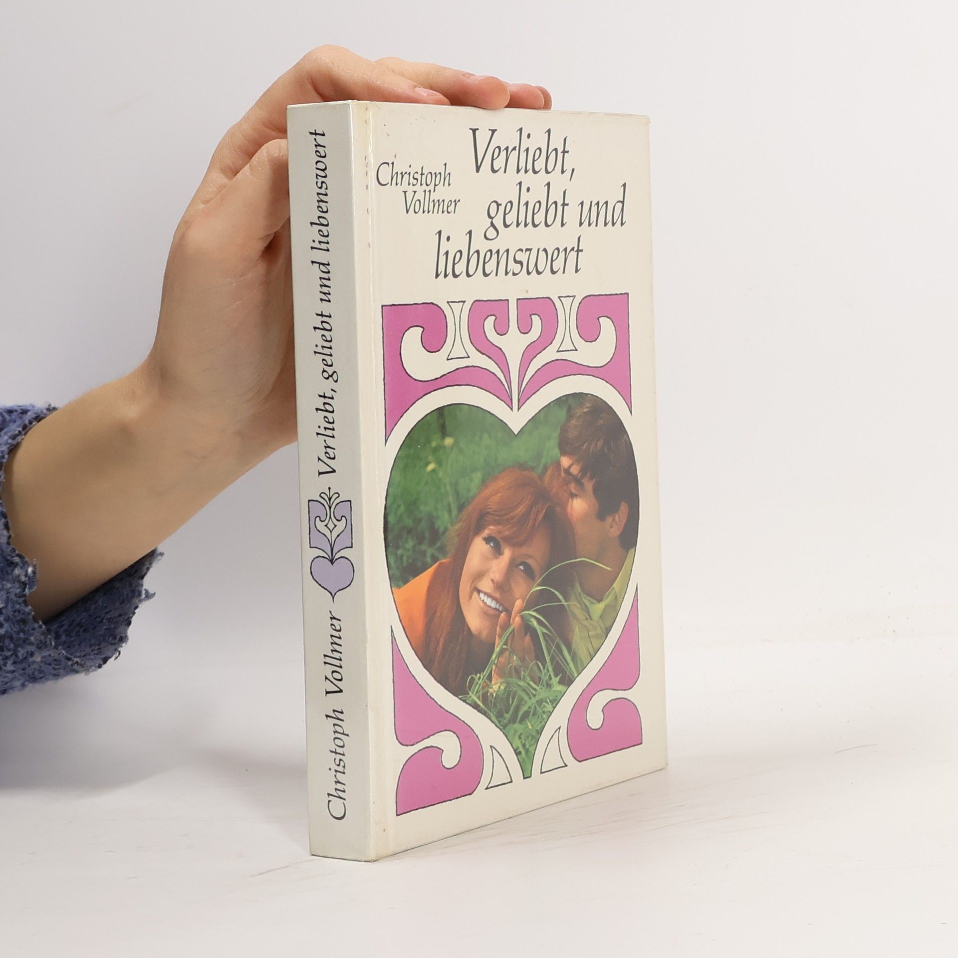 Christoph Vollmer Verliebt, geliebt und liebenswert