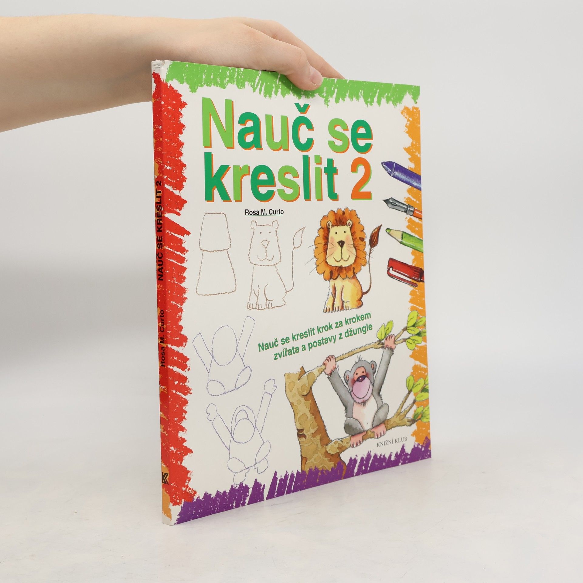 Rosa María Curto Nauč se kreslit 2. Nauč se kreslit krok za krokem zvířata a postavy z džungle