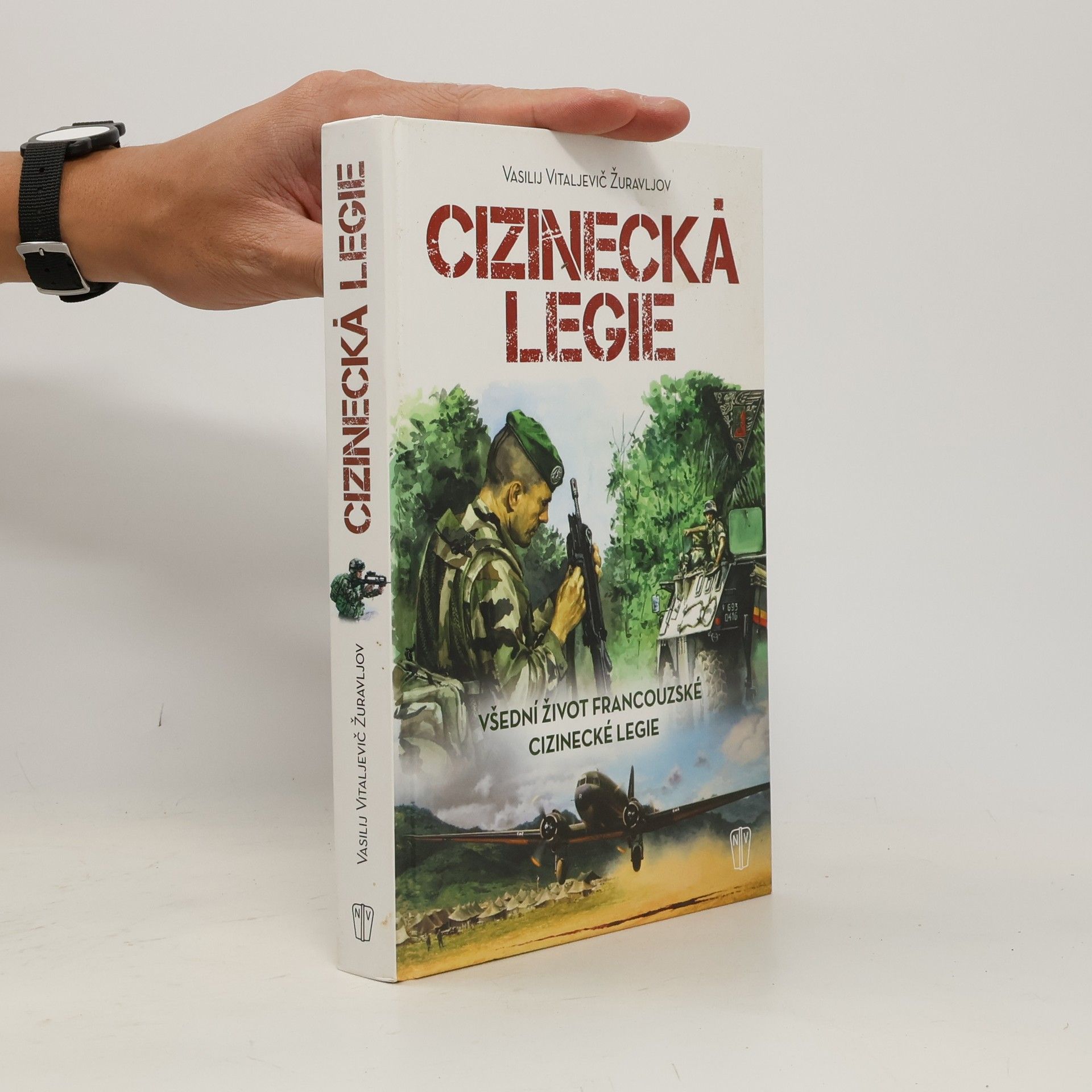 Vasilij Vital jevič Žuravlev Cizinecká legie: Všední život Francouzské cizinecké legie