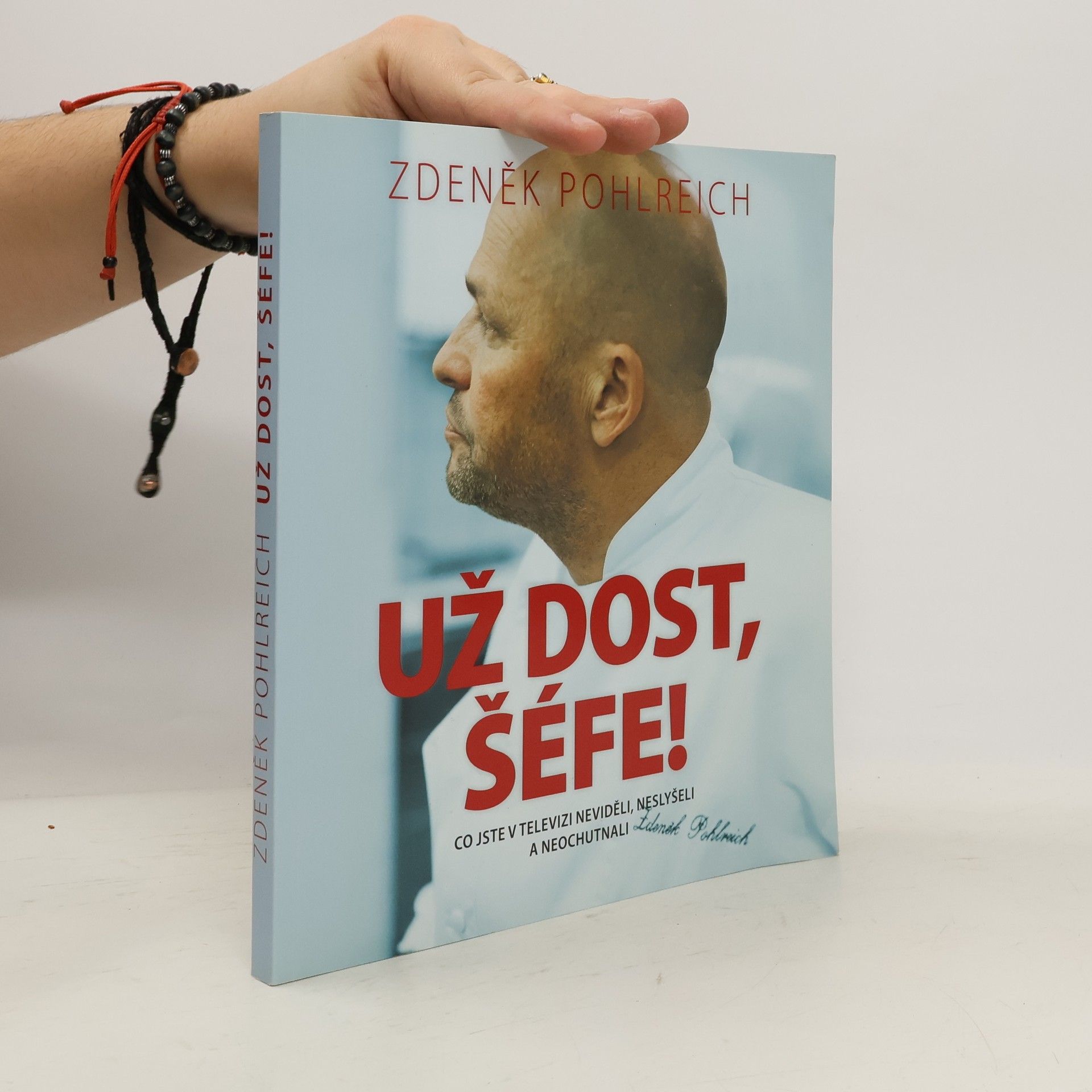 Zdeněk Pohlreich Už dost, šéfe!