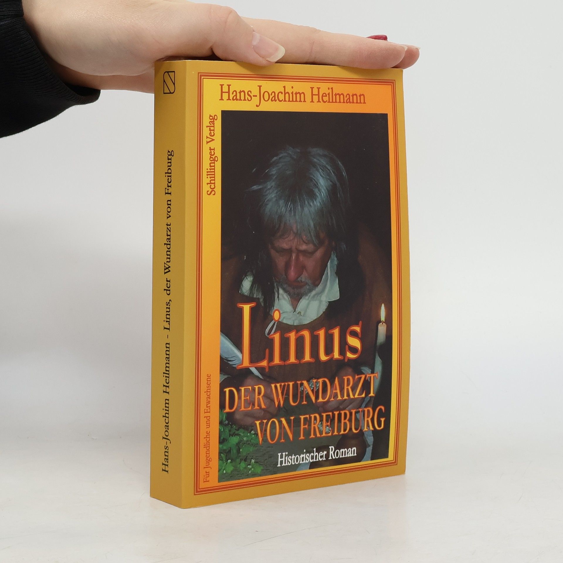 Hans-Joachim Heilmann Linus, der Wundarzt von Freiburg