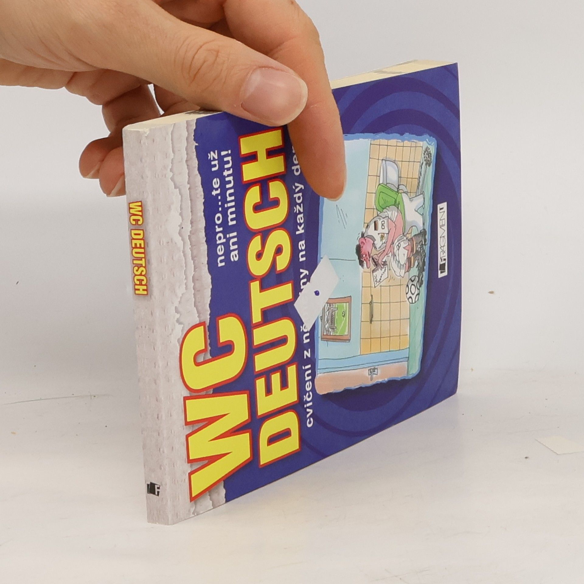 Karel Vratišovský WC Deutsch, nepro...te už ani minutu! Cvičení z němčiny na každý den