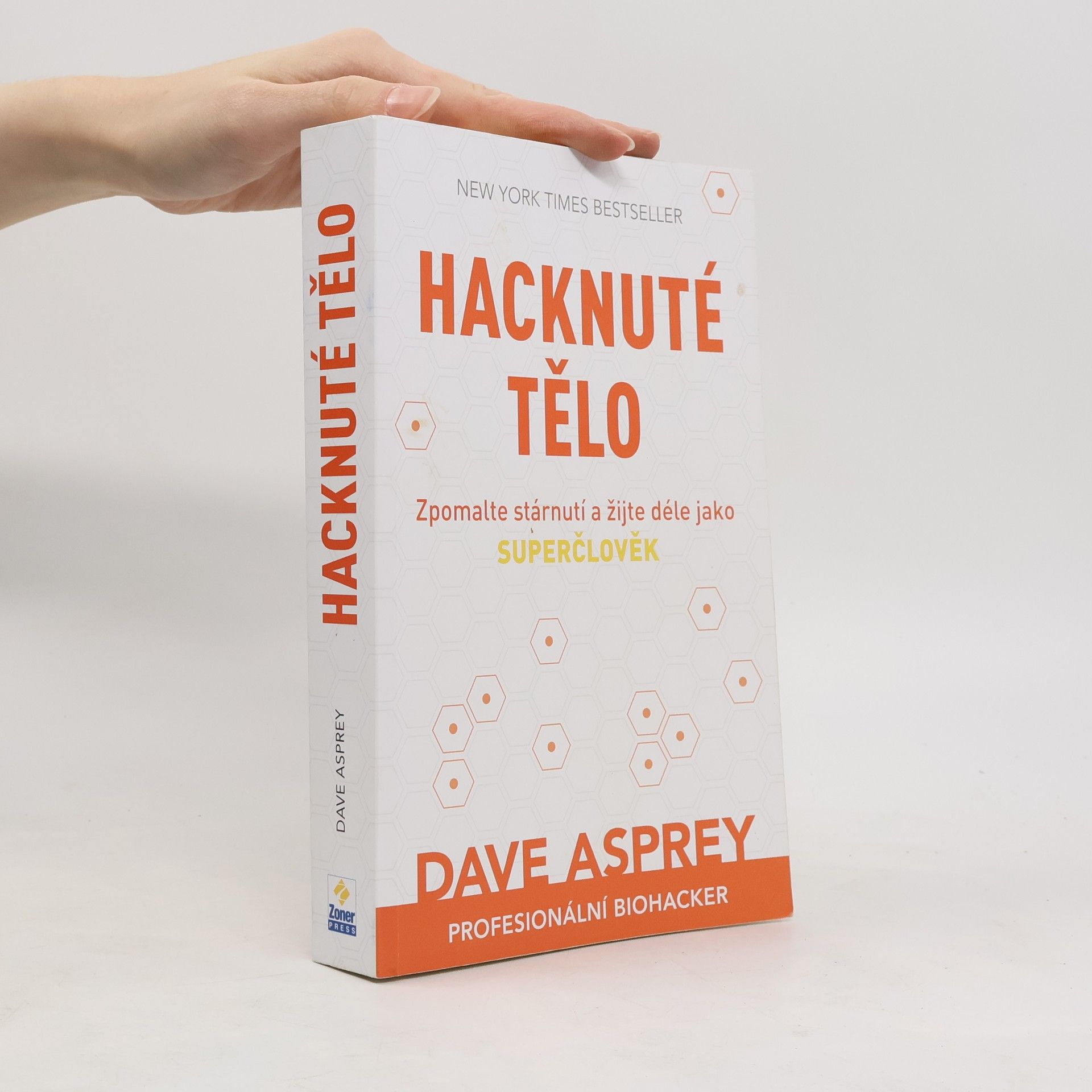 Dave Asprey Hacknuté tělo: Zpomalte stárnutí a žijte déle jako superčlověk