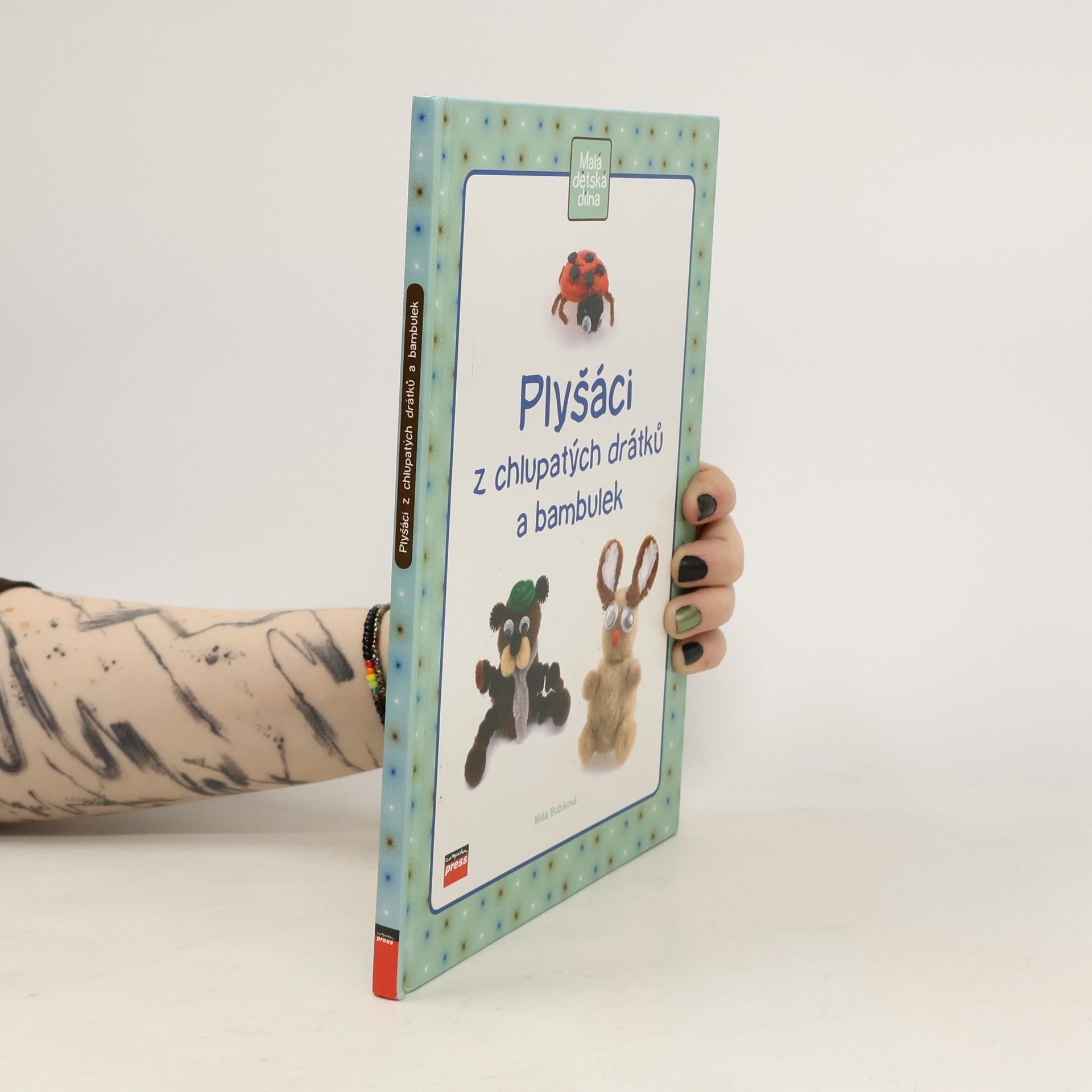 Michaela Bubíková Plyšáci z chlupatých drátků a bambulek