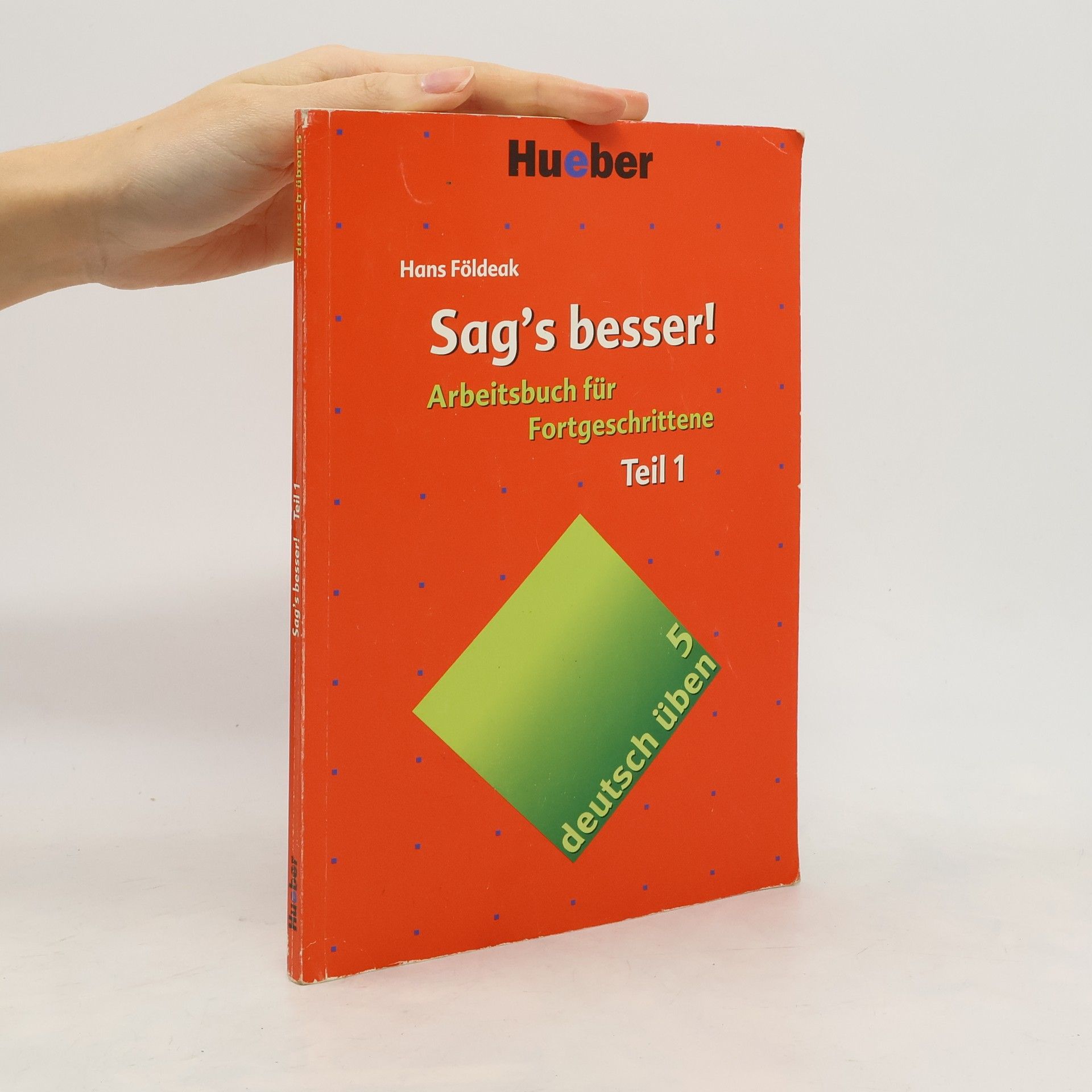 Hans Földeak Sag's besser! : ein Arbeitsbuch für Fortgeschrittene. Teil 1, Grammatik