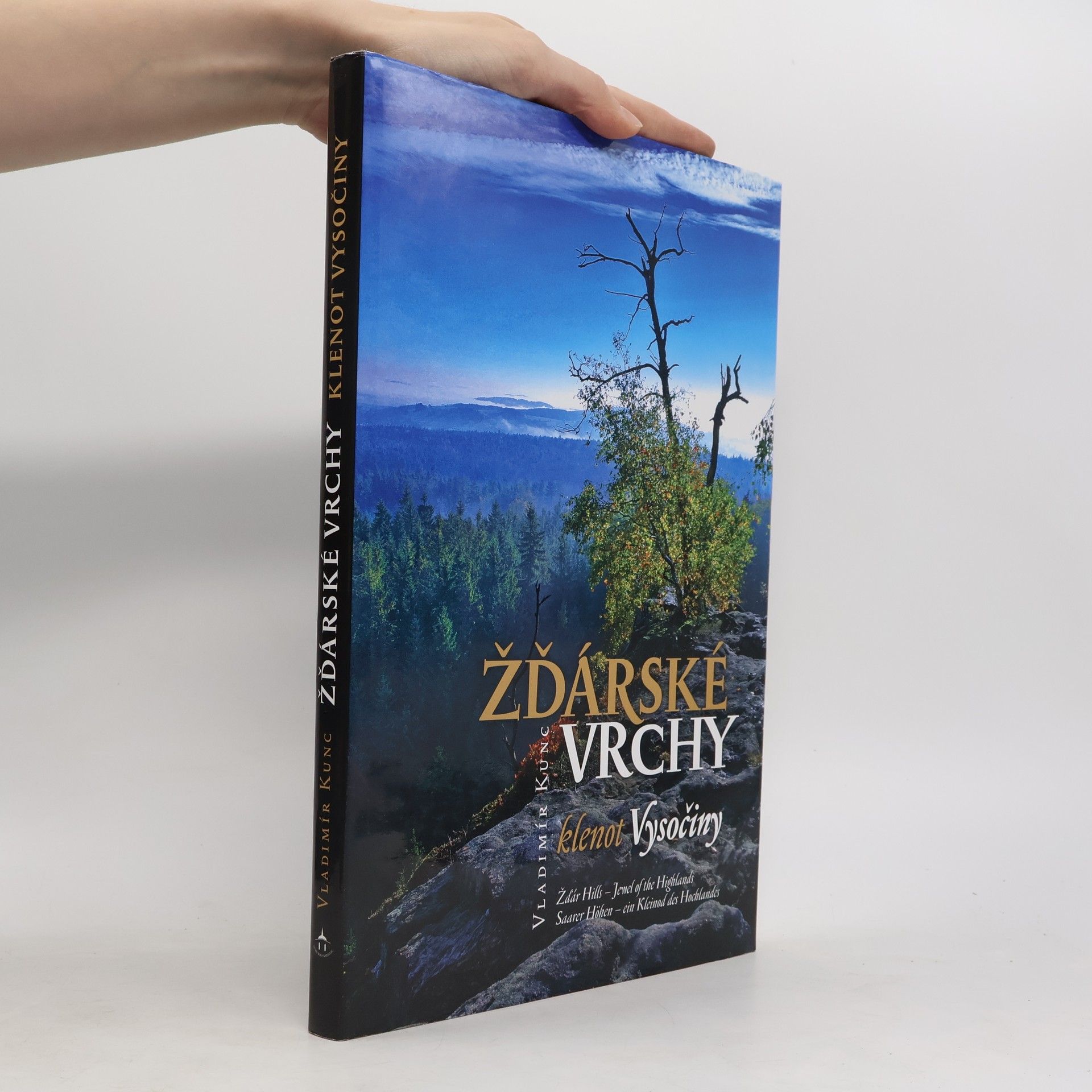 Vladimír Kunc Žďárské vrchy - klenot Vysočiny. Žďár Hills - jewel of the Highlands. Saarer Höhen - ein Kleinod des Hochlandes