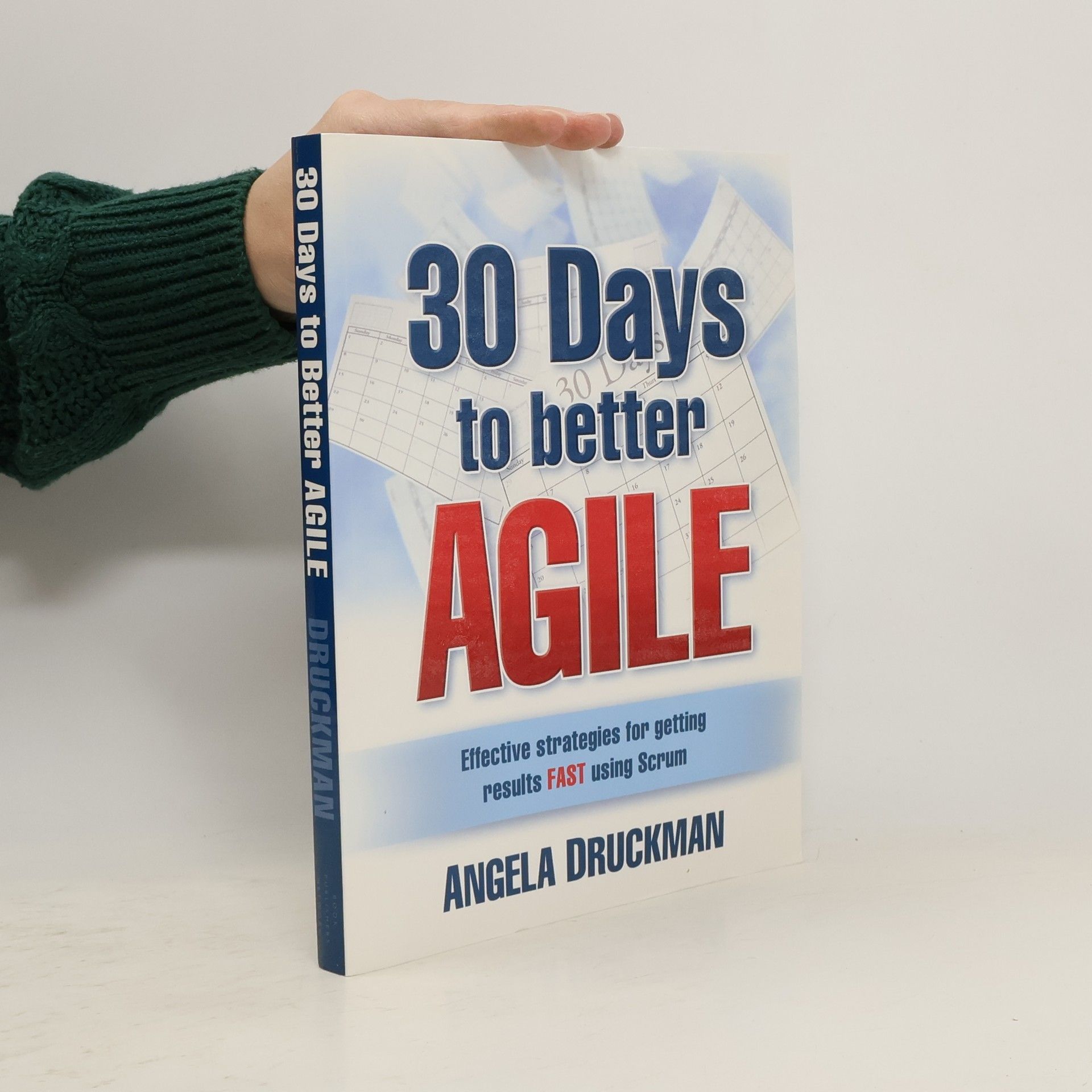 Angela Druckman 30 Days to Better Agile